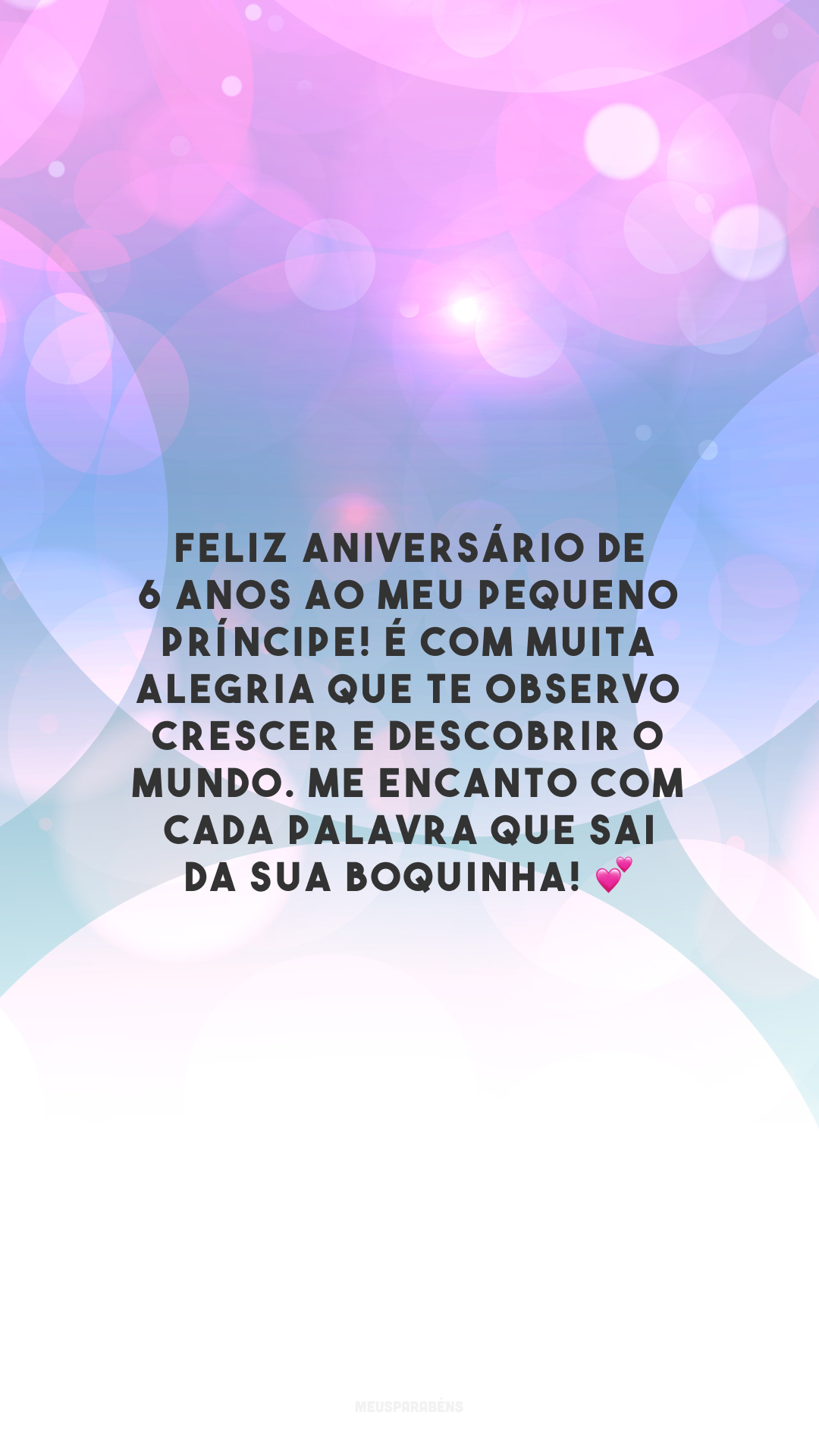 Feliz aniversário de 6 anos ao meu pequeno príncipe! É com muita alegria que te observo crescer e descobrir o mundo. Me encanto com cada palavra que sai da sua boquinha! 💕