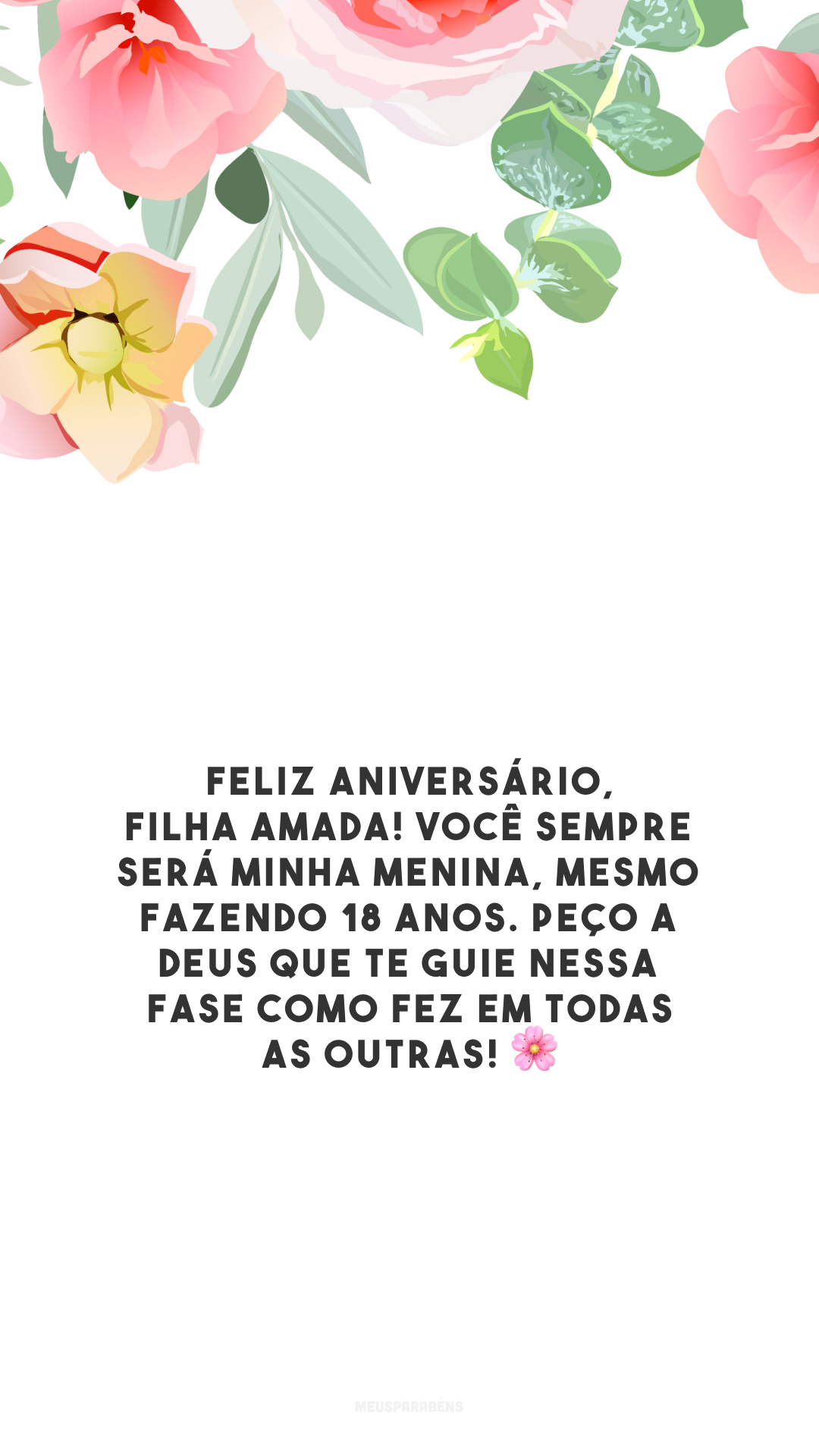 Feliz aniversário, filha amada! Você sempre será minha menina, mesmo fazendo 18 anos. Peço a Deus que te guie nessa fase como fez em todas as outras! 🌸