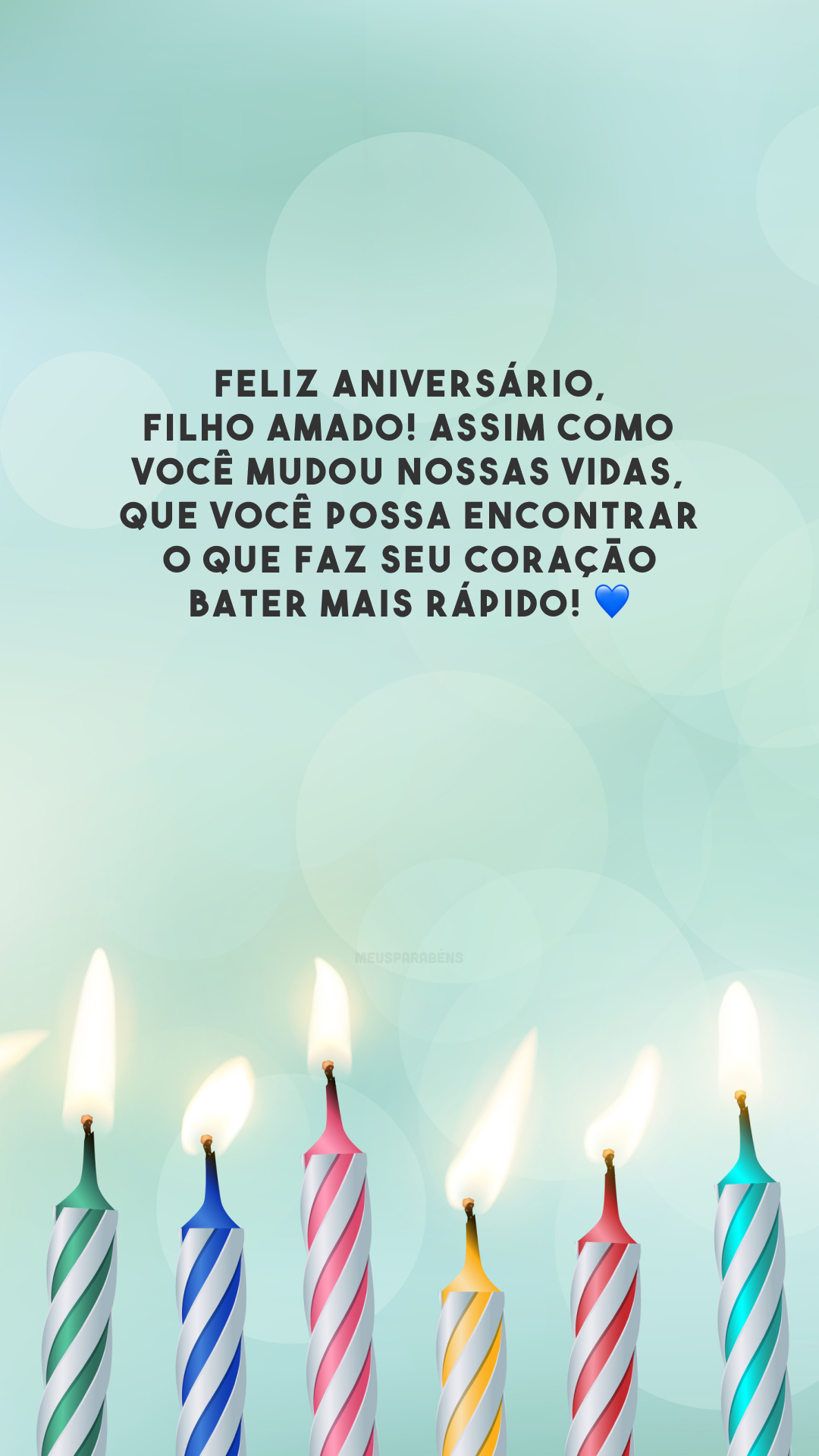 Feliz aniversário, filho amado! Assim como você mudou nossas vidas, que você possa encontrar o que faz seu coração bater mais rápido! 💙