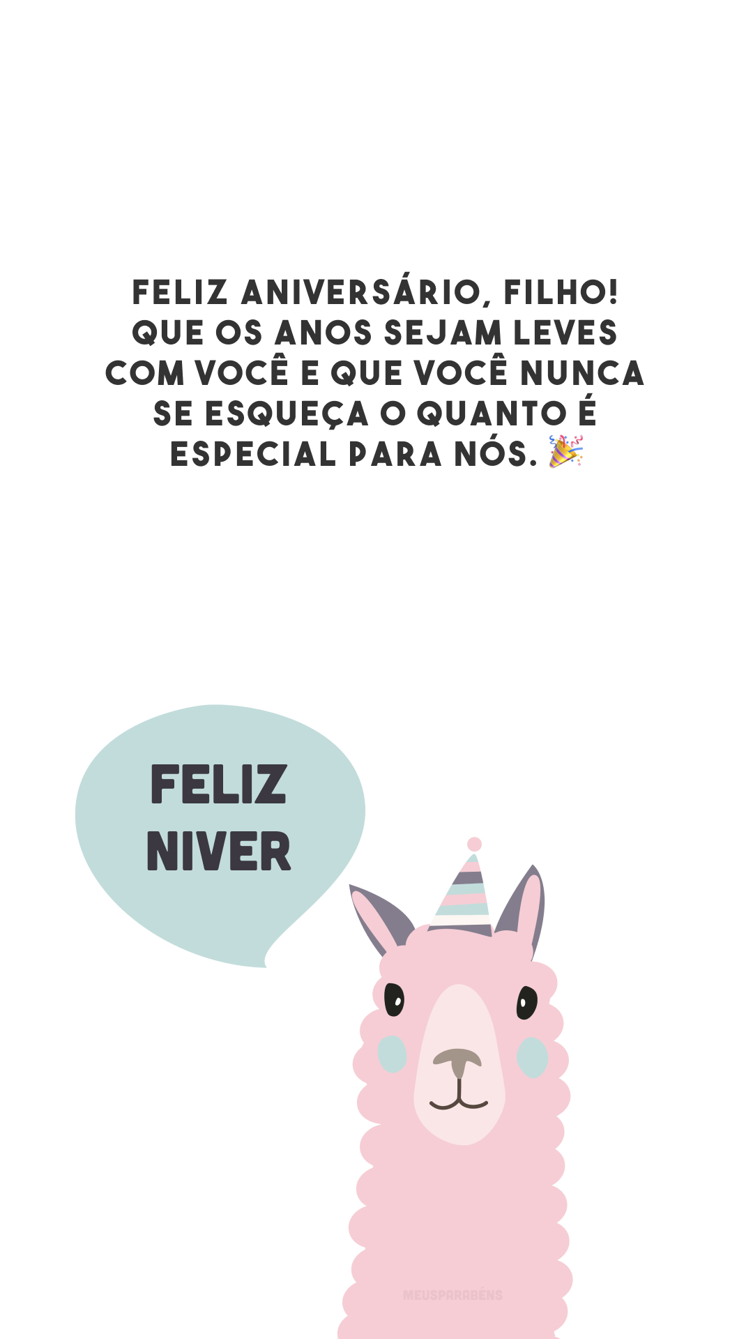 Feliz aniversário, filho! Que os anos sejam leves com você e que você nunca se esqueça o quanto é especial para nós. 🎉