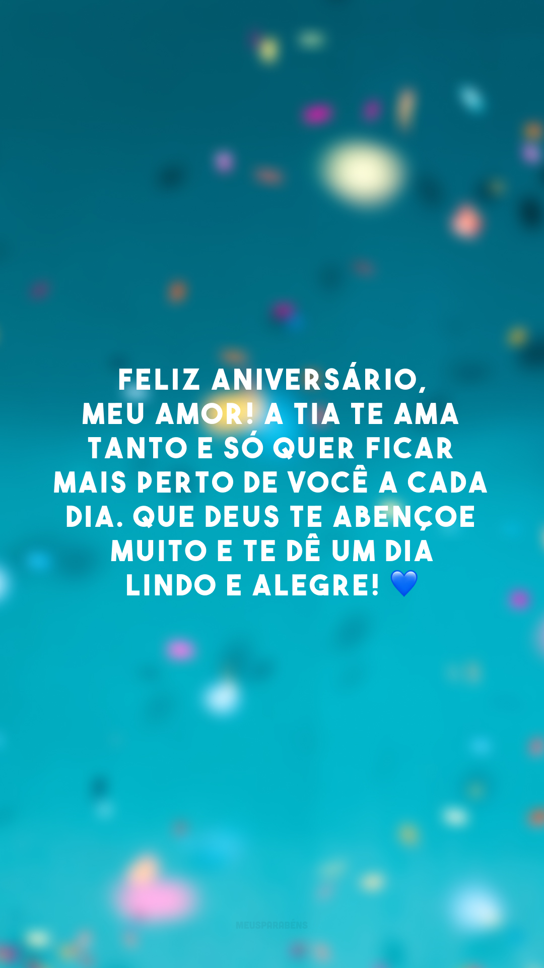 Feliz aniversário, meu amor! A tia te ama tanto e só quer ficar mais perto de você a cada dia. Que Deus te abençoe muito e te dê um dia lindo e alegre! 💙