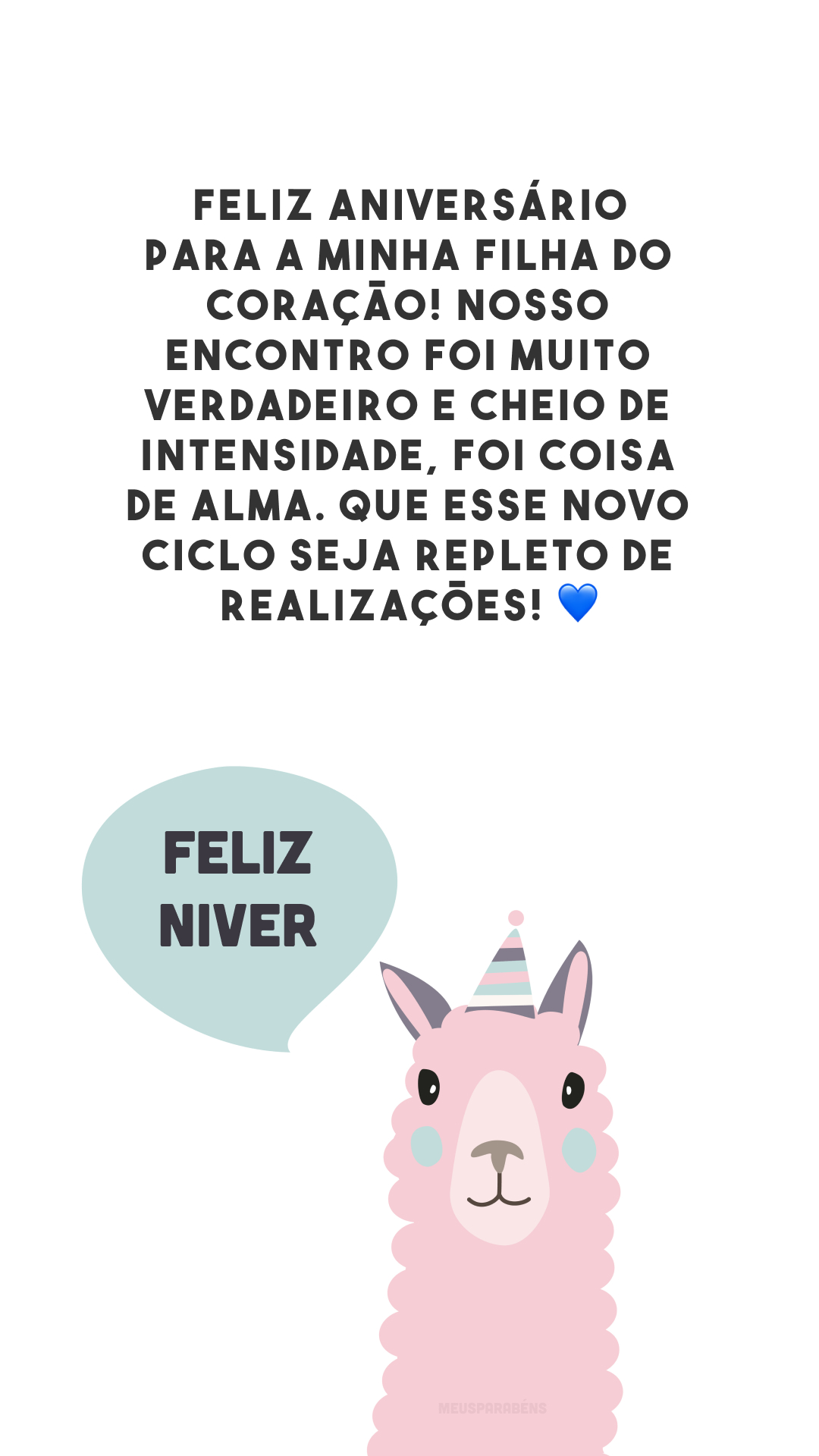 Feliz aniversário para a minha filha do coração! Nosso encontro foi muito verdadeiro e cheio de intensidade, foi coisa de alma. Que esse novo ciclo seja repleto de realizações! 💙