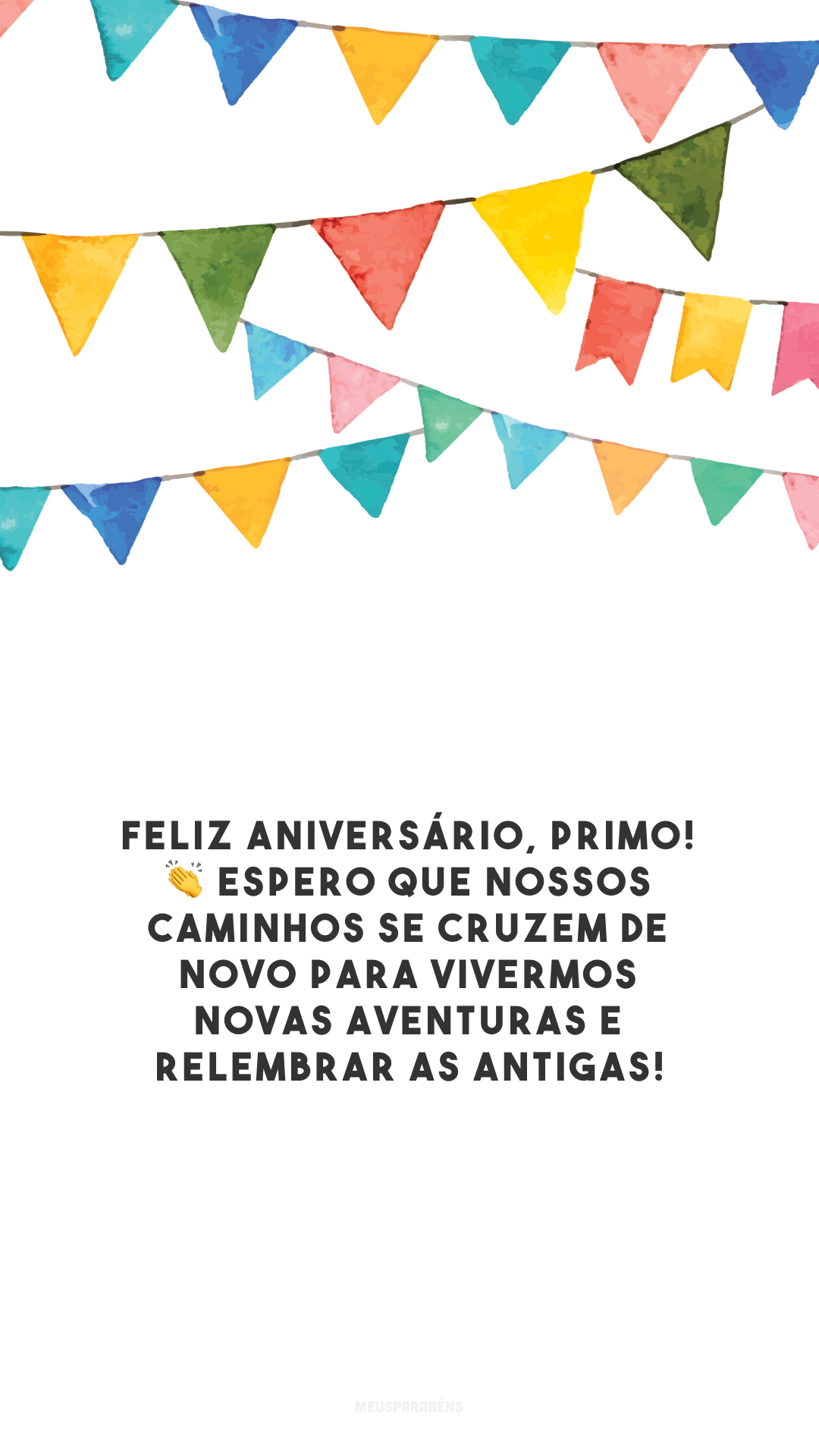 Feliz aniversário, primo! 👏 Espero que nossos caminhos se cruzem de novo para vivermos novas aventuras e relembrar as antigas!