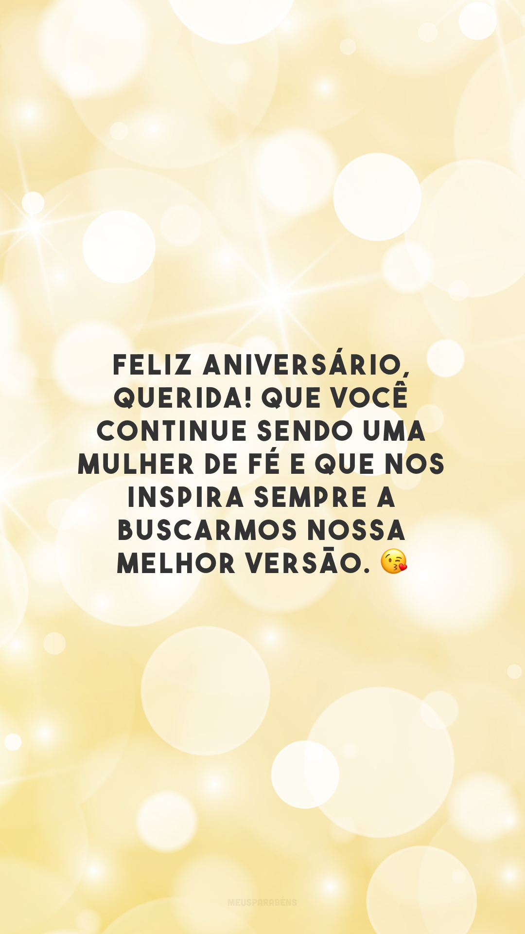 Feliz aniversário, querida! Que você continue sendo uma mulher de fé e que nos inspira sempre a buscarmos nossa melhor versão. 😘