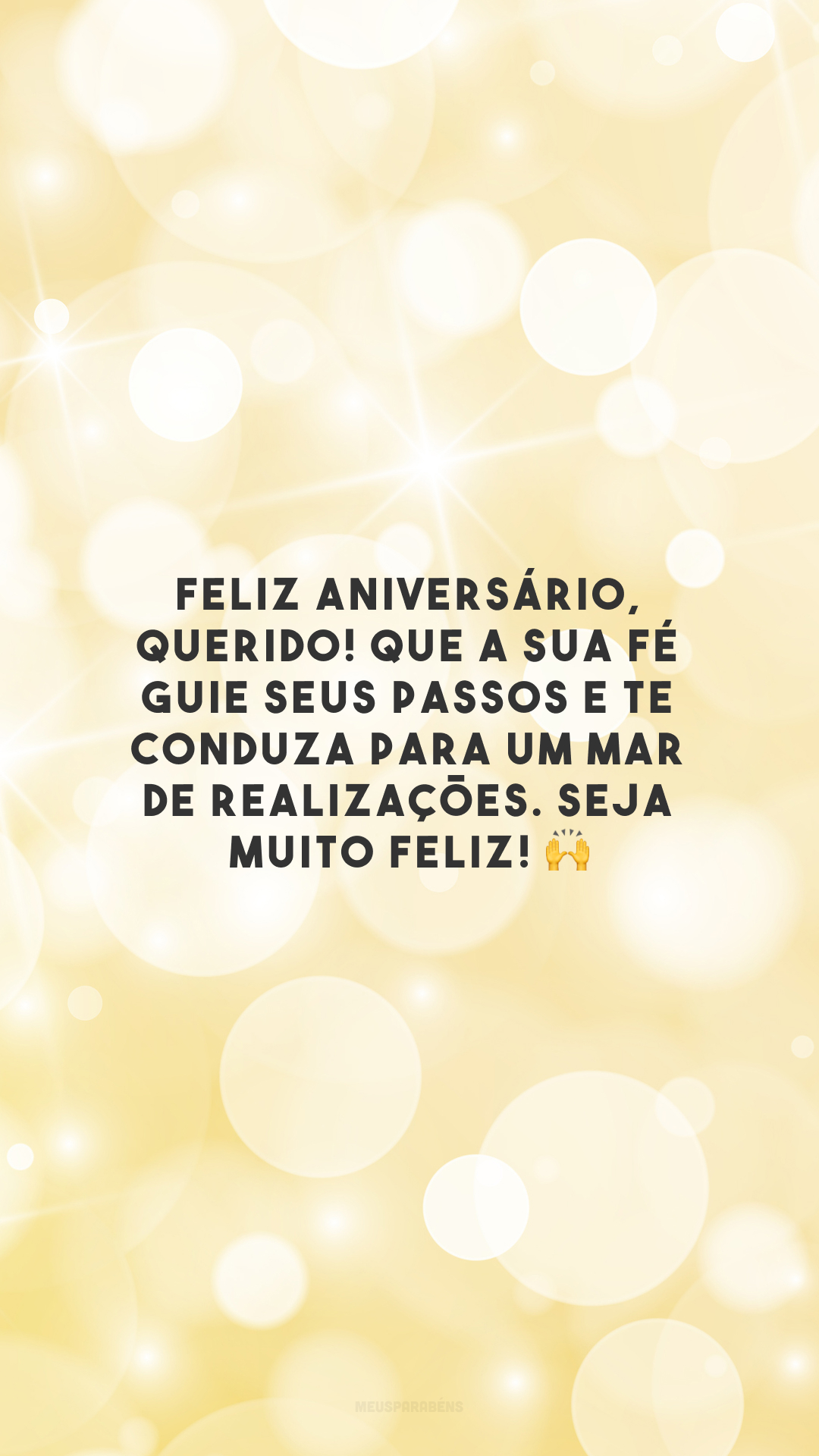 Feliz aniversário, querido! Que a sua fé guie seus passos e te conduza para um mar de realizações. Seja muito feliz! 🙌