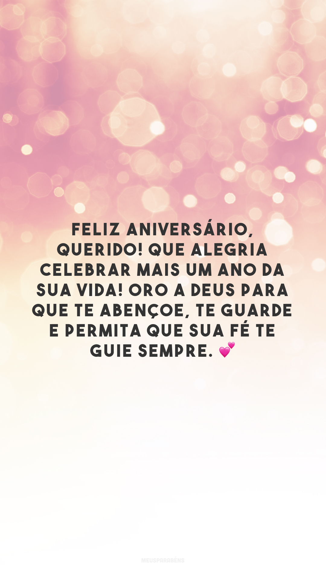 Feliz aniversário, querido! Que alegria celebrar mais um ano da sua vida! Oro a Deus para que te abençoe, te guarde e permita que sua fé te guie sempre. 💕