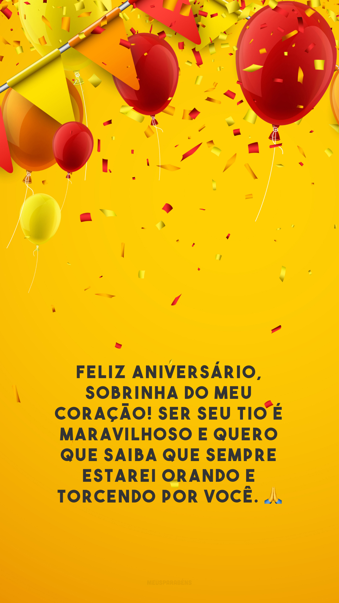 Feliz aniversário, sobrinha do meu coração! Ser seu tio é maravilhoso e quero que saiba que sempre estarei orando e torcendo por você. 🙏