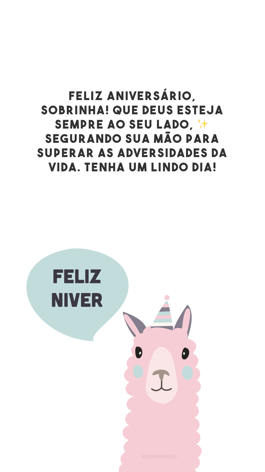 Feliz aniversário, sobrinha! Que Deus esteja sempre ao seu lado, ✨ segurando sua mão para superar as adversidades da vida. Tenha um lindo dia!