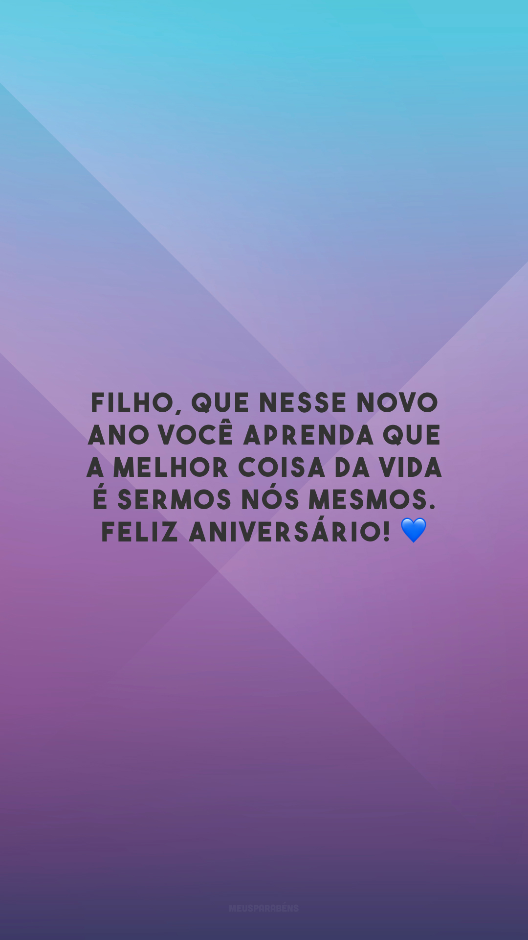 Filho, que nesse novo ano você aprenda que a melhor coisa da vida é sermos nós mesmos. Feliz aniversário! 💙