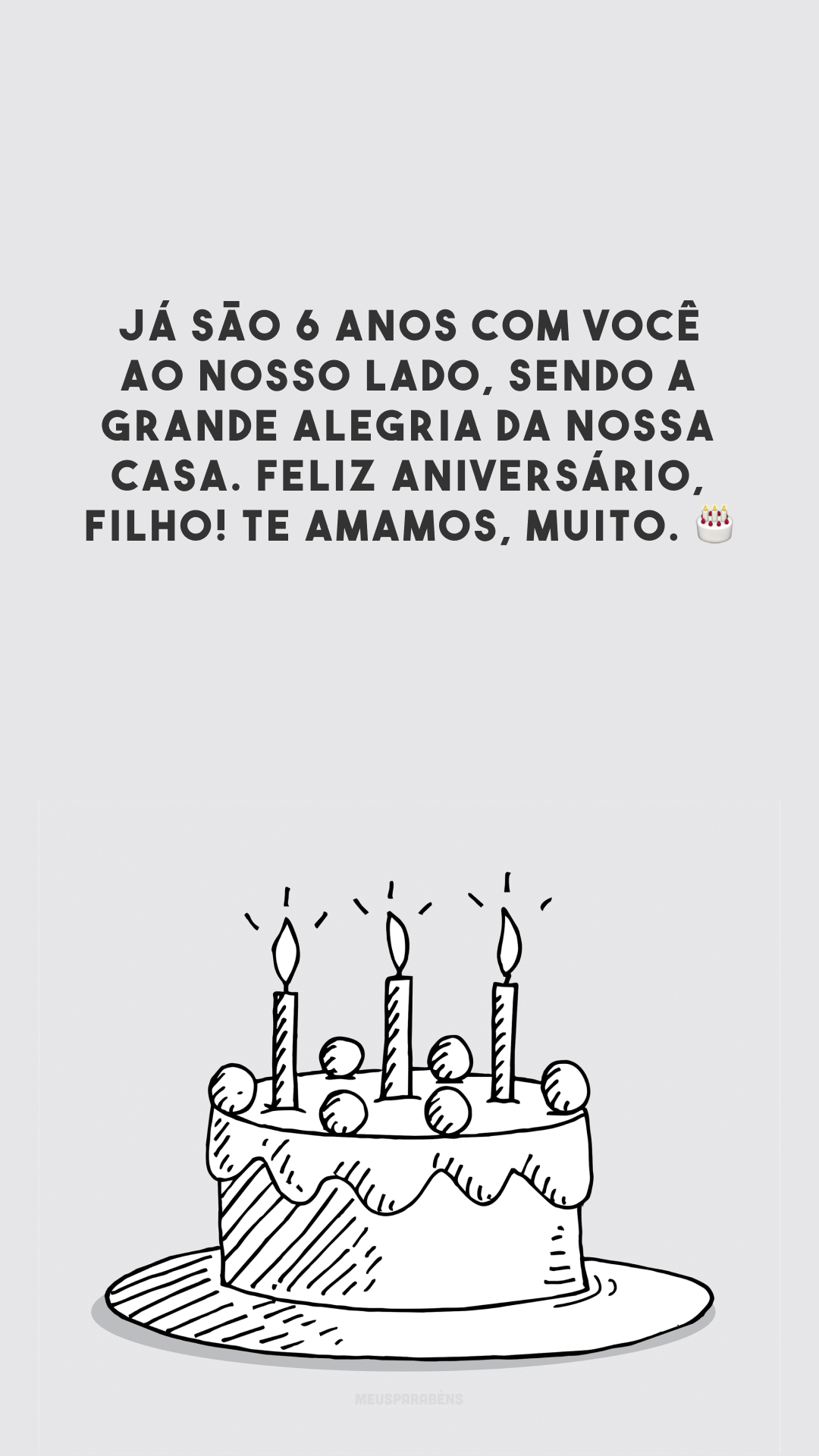 Já são 6 anos com você ao nosso lado, sendo a grande alegria da nossa casa. Feliz aniversário, filho! Te amamos, muito. 🎂