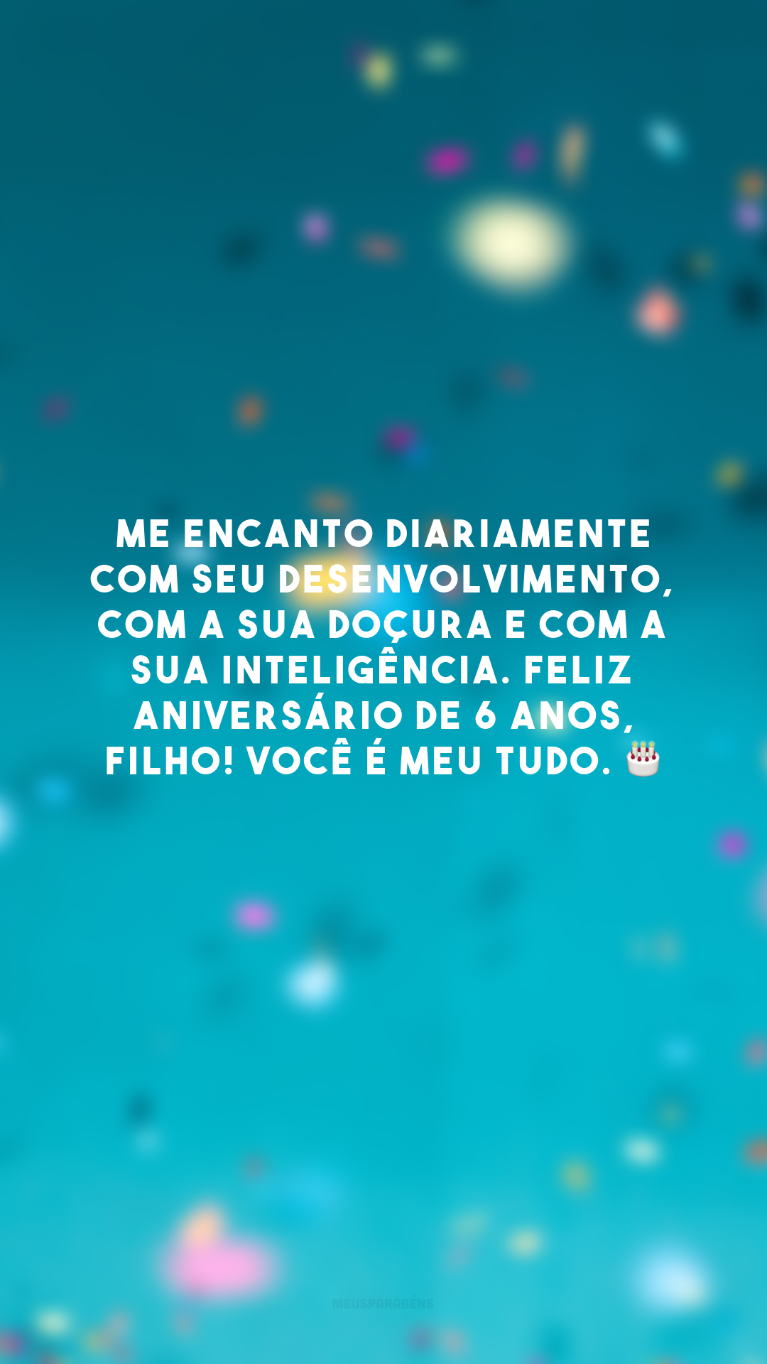 Me encanto diariamente com seu desenvolvimento, com a sua doçura e com a sua inteligência. Feliz aniversário de 6 anos, filho! Você é meu tudo. 🎂