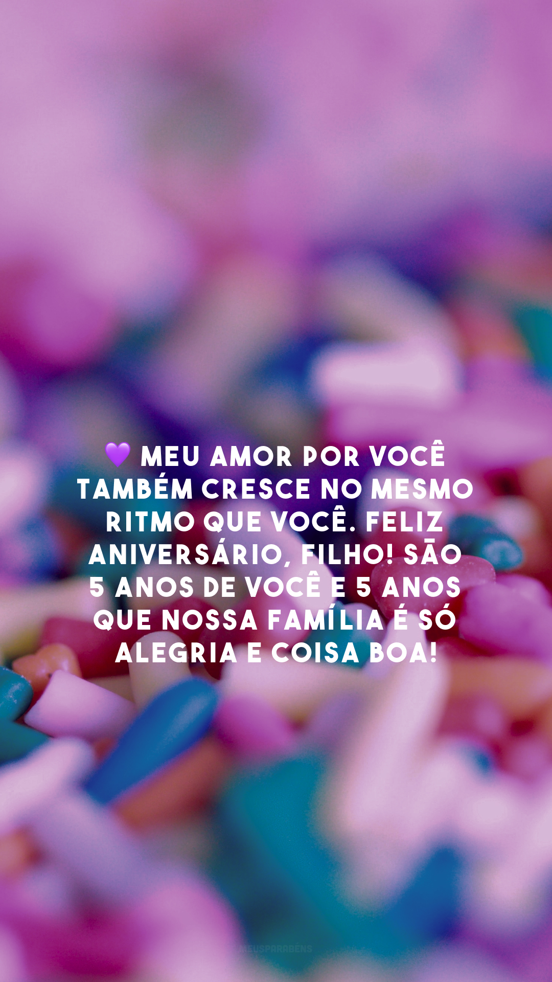 💜 Meu amor por você também cresce no mesmo ritmo que você. Feliz aniversário, filho! São 5 anos de você e 5 anos que nossa família é só alegria e coisa boa!