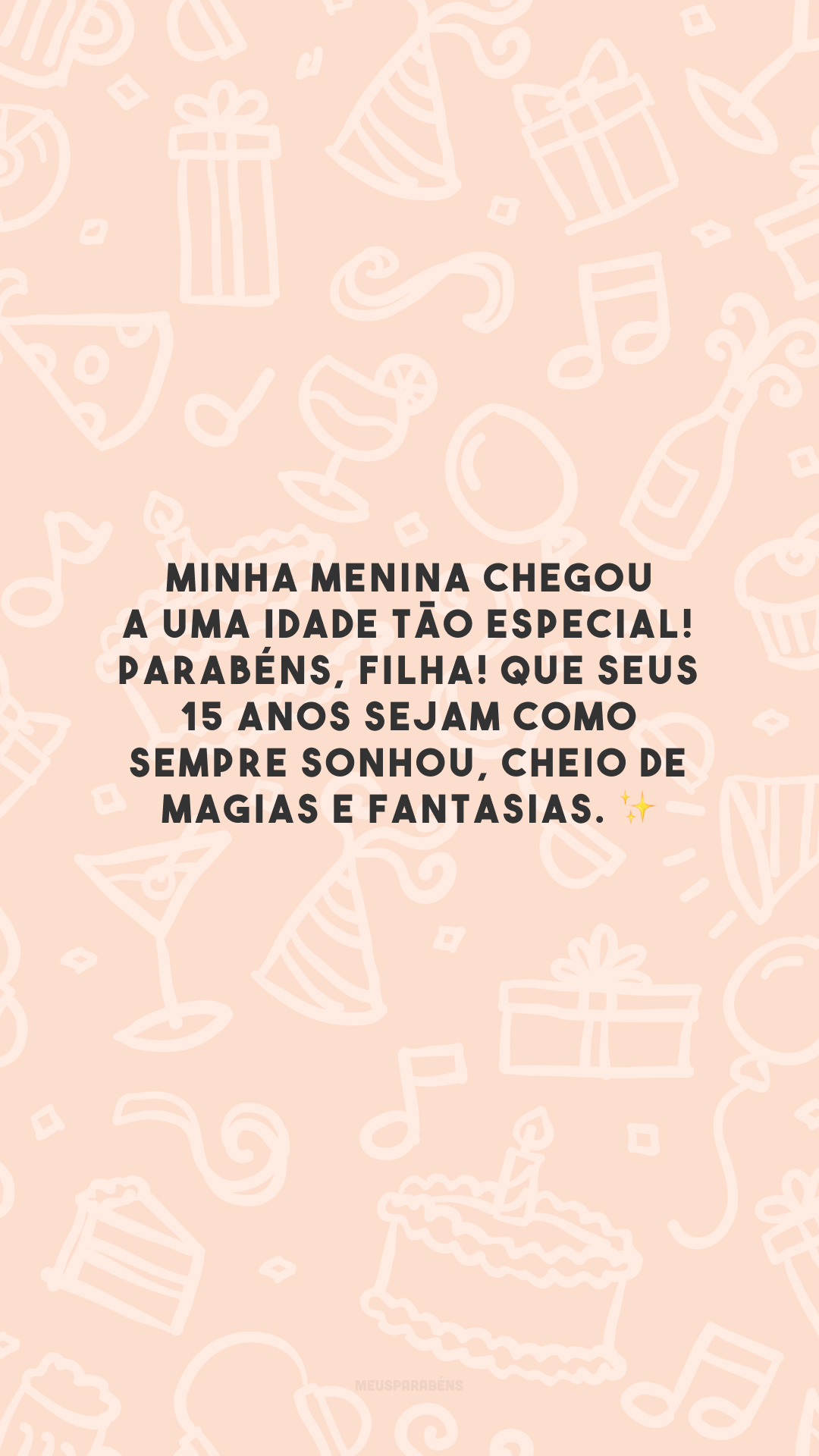 Minha menina chegou a uma idade tão especial! Parabéns, filha! Que seus 15 anos sejam como sempre sonhou, cheio de magias e fantasias. ✨