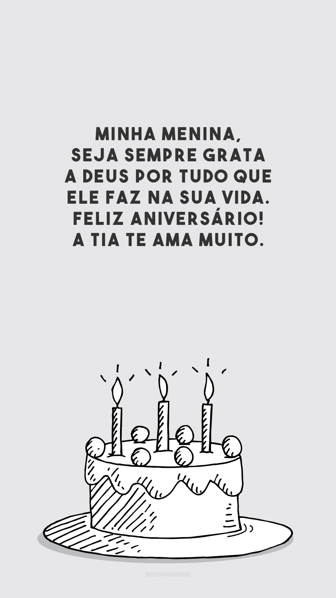 Minha menina, seja sempre grata 🙏 a Deus por tudo que Ele faz na sua vida. Feliz aniversário! A tia te ama muito.