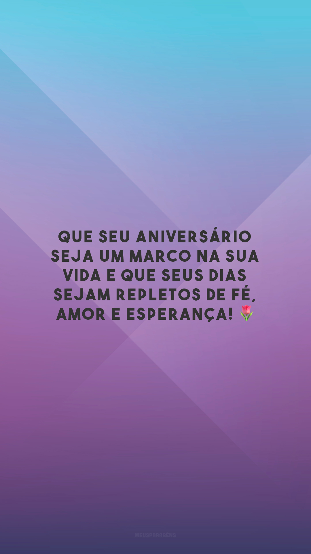 Que seu aniversário seja um marco na sua vida e que seus dias sejam repletos de fé, amor e esperança! 🌷