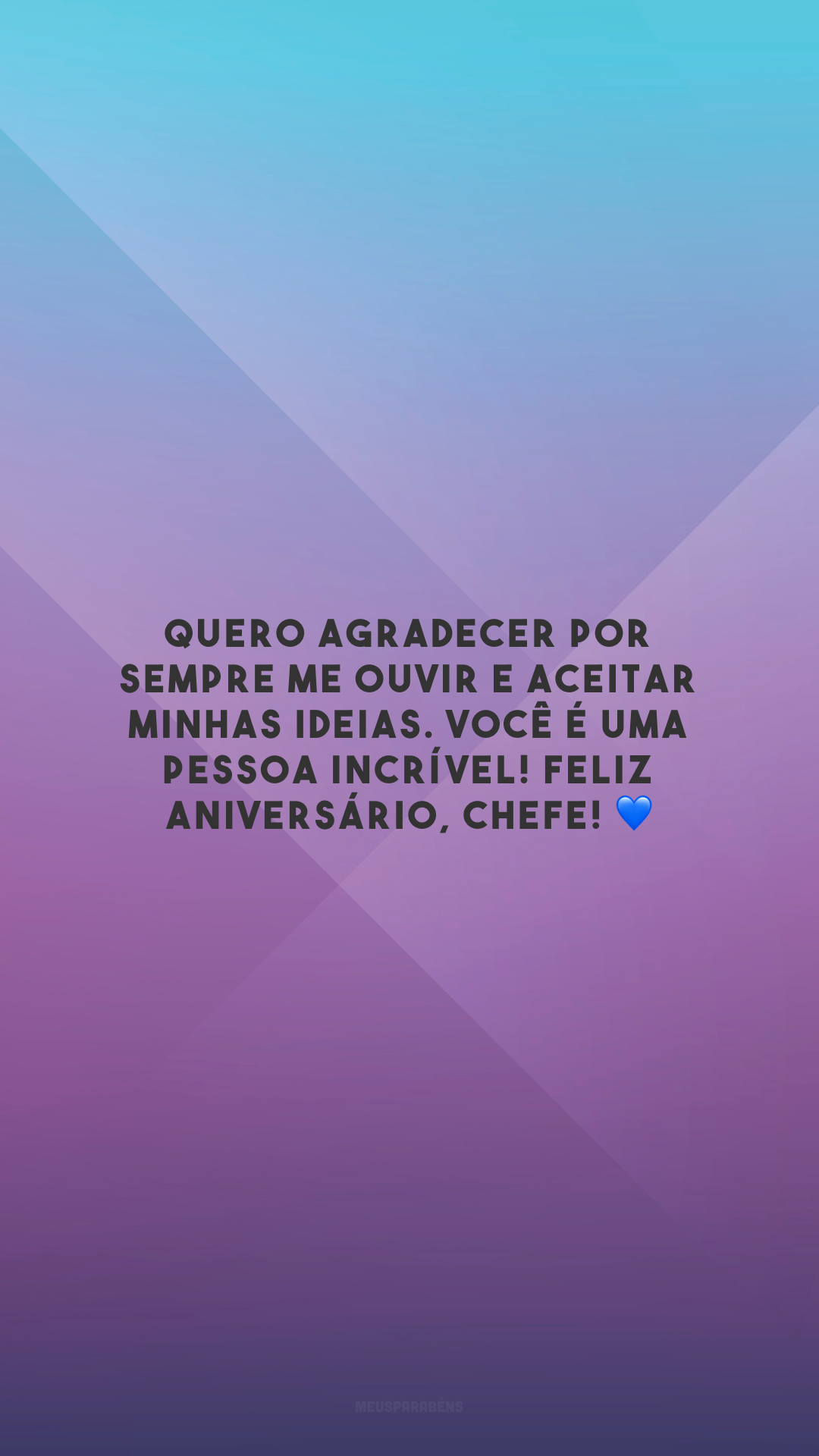 Quero agradecer por sempre me ouvir e aceitar minhas ideias. Você é uma pessoa incrível! Feliz aniversário, chefe! 💙