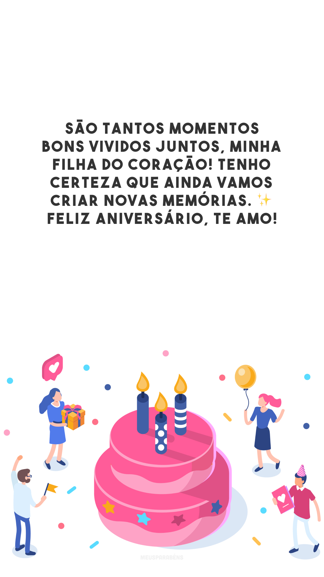 São tantos momentos bons vividos juntos, minha filha do coração! Tenho certeza que ainda vamos criar novas memórias. ✨ Feliz aniversário, te amo!