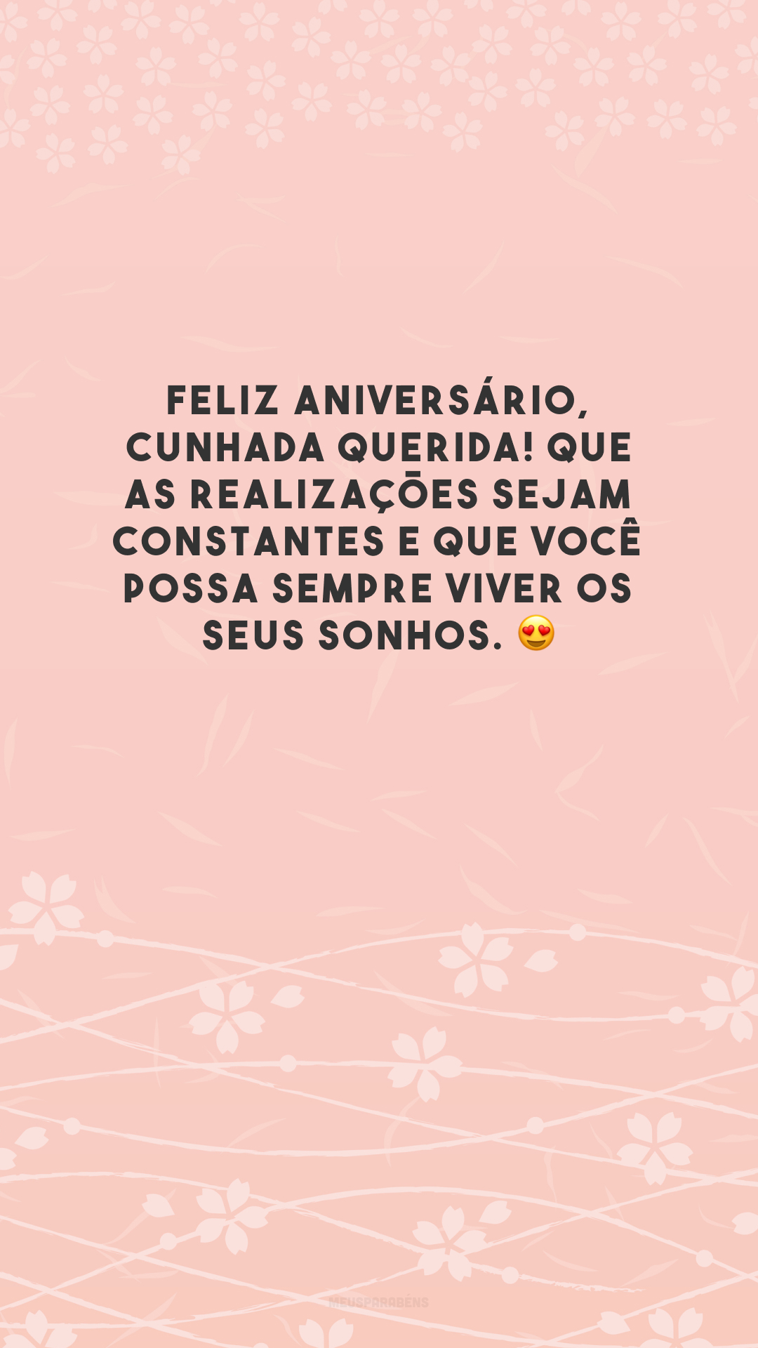 Feliz aniversário, cunhada querida! Que as realizações sejam constantes e que você possa sempre viver os seus sonhos. 😍