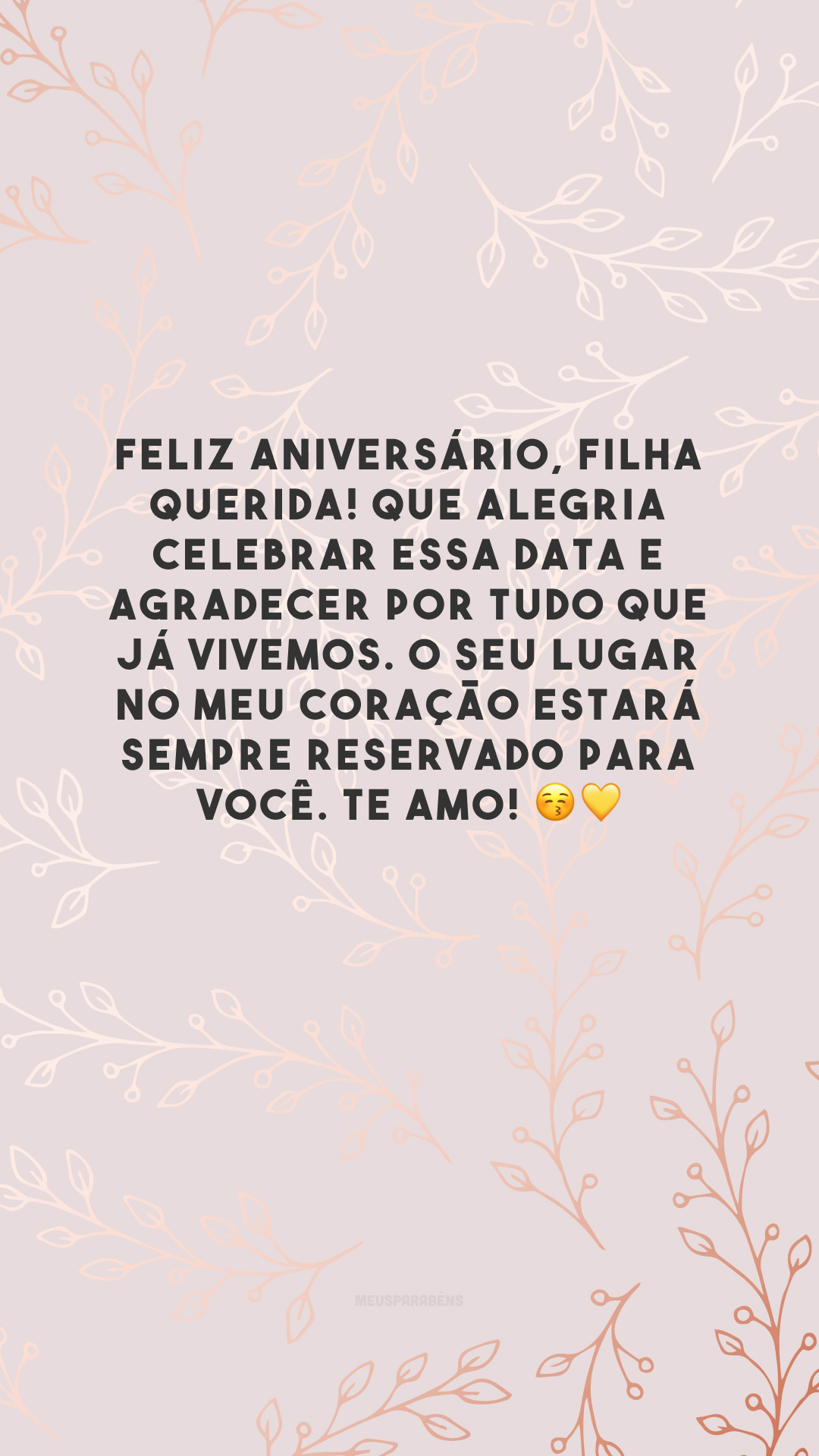 Feliz aniversário, filha querida! Que alegria celebrar essa data e agradecer por tudo que já vivemos. O seu lugar no meu coração estará sempre reservado para você. Te amo! 😚💛