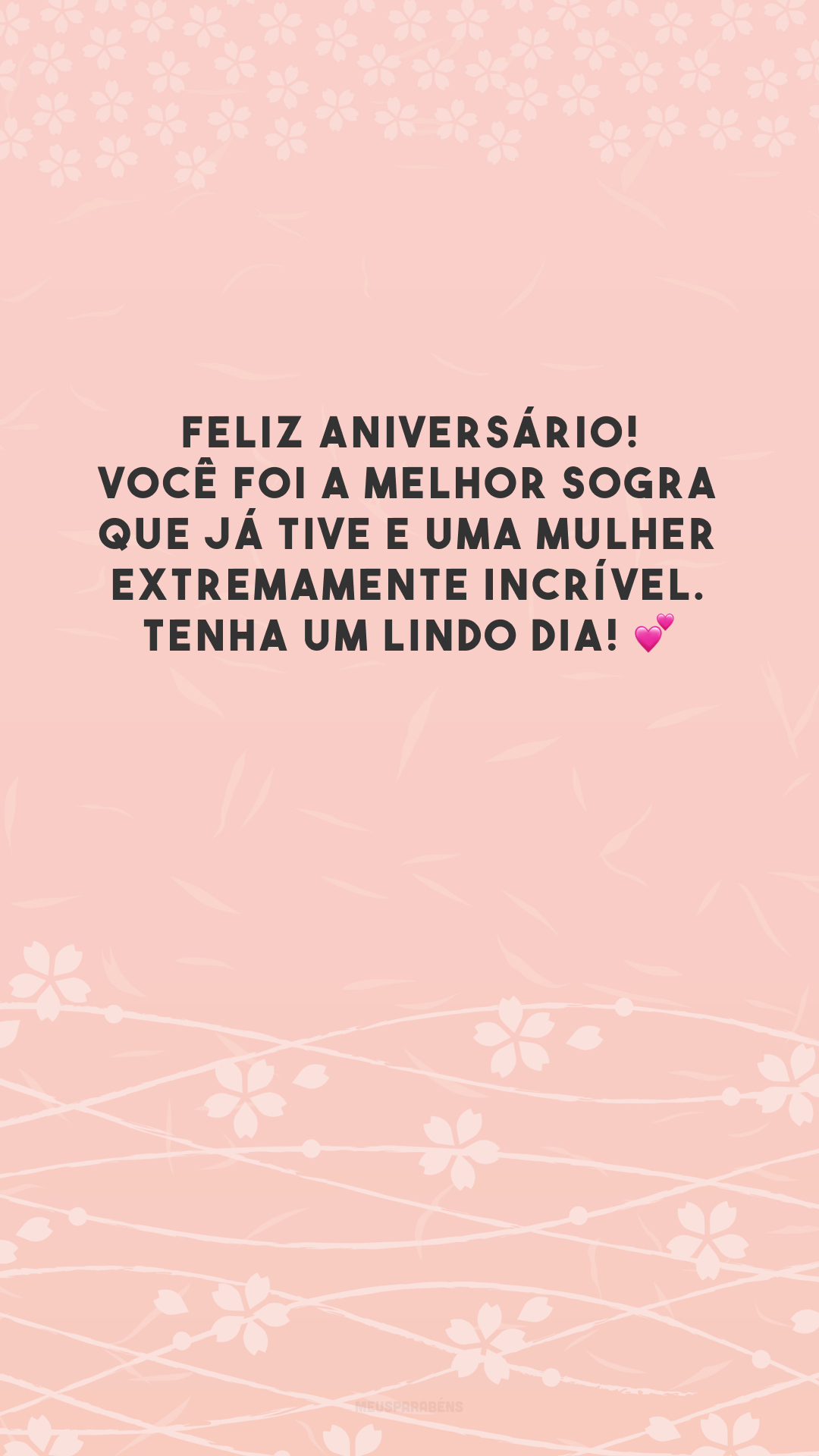 Feliz aniversário! Você foi a melhor sogra que já tive e uma mulher extremamente incrível. Tenha um lindo dia! 💕