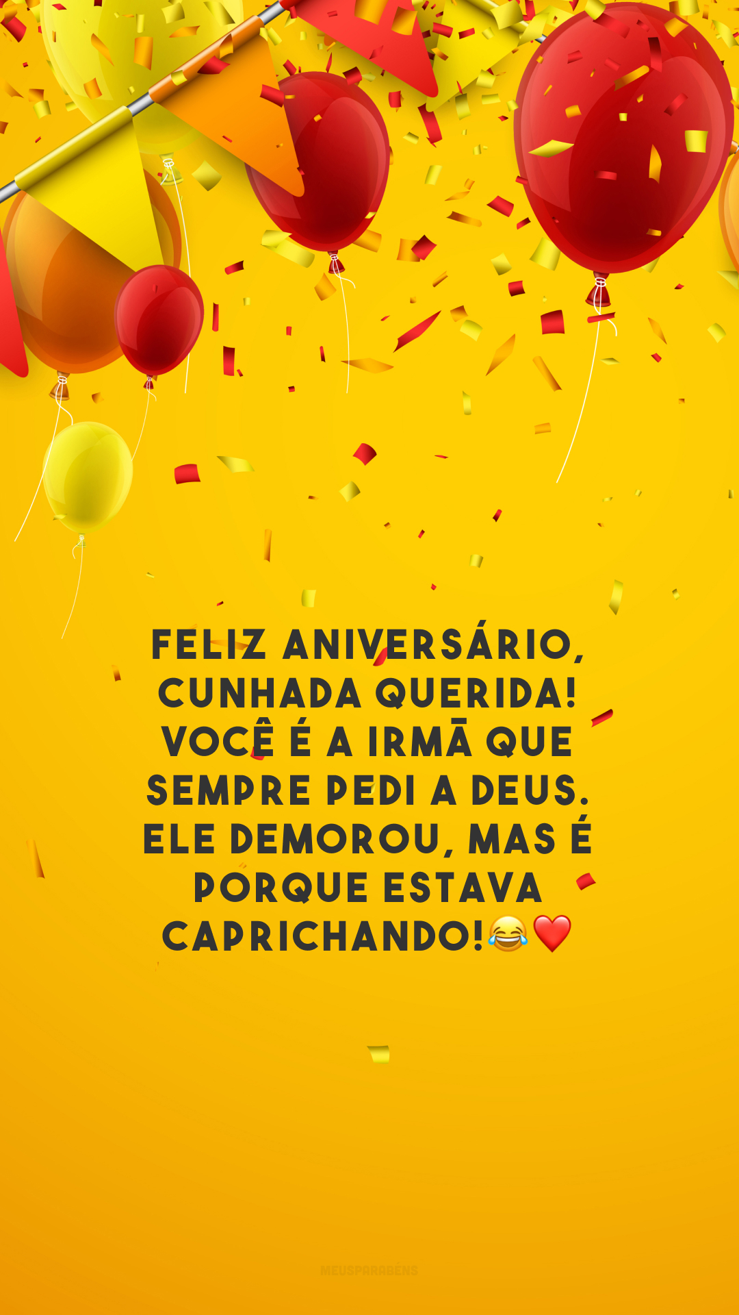 Feliz aniversário, cunhada querida! Você é a irmã que sempre pedi a Deus. Ele demorou, mas é porque estava caprichando!😂❤️