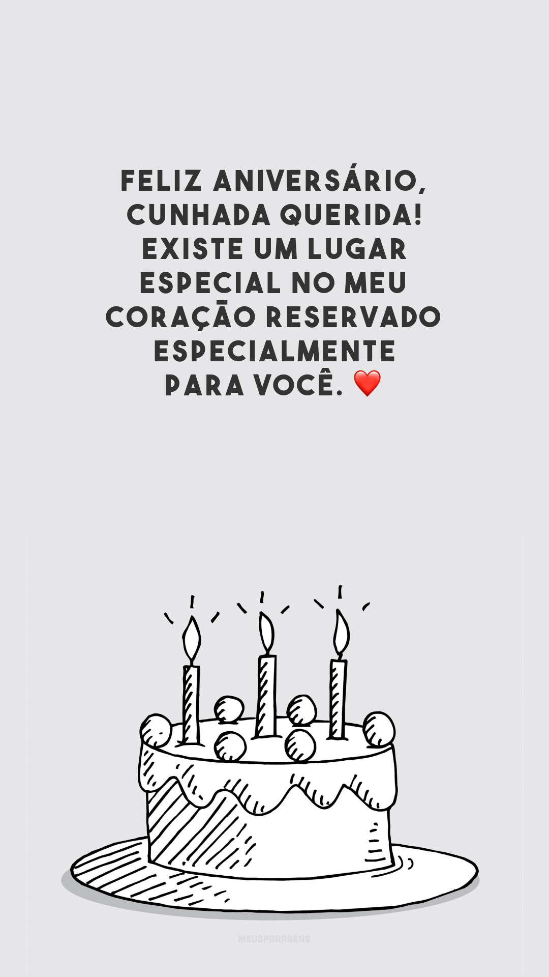 Feliz aniversário, cunhada querida! Existe um lugar especial no meu coração reservado especialmente para você. ❤️