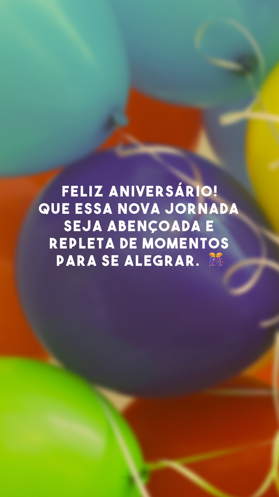 Feliz aniversário! Que essa nova jornada seja abençoada e repleta de momentos para se alegrar. 😆🎊