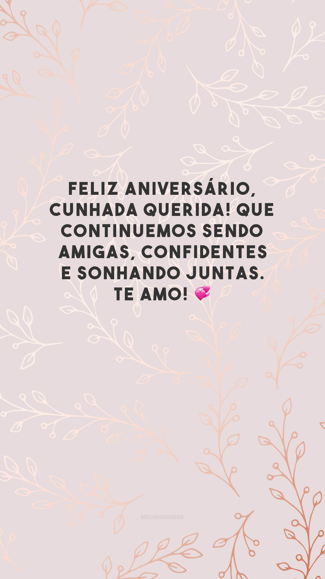 Feliz aniversário, cunhada querida! Que continuemos sendo amigas, confidentes e sonhando juntas. Te amo! 💞