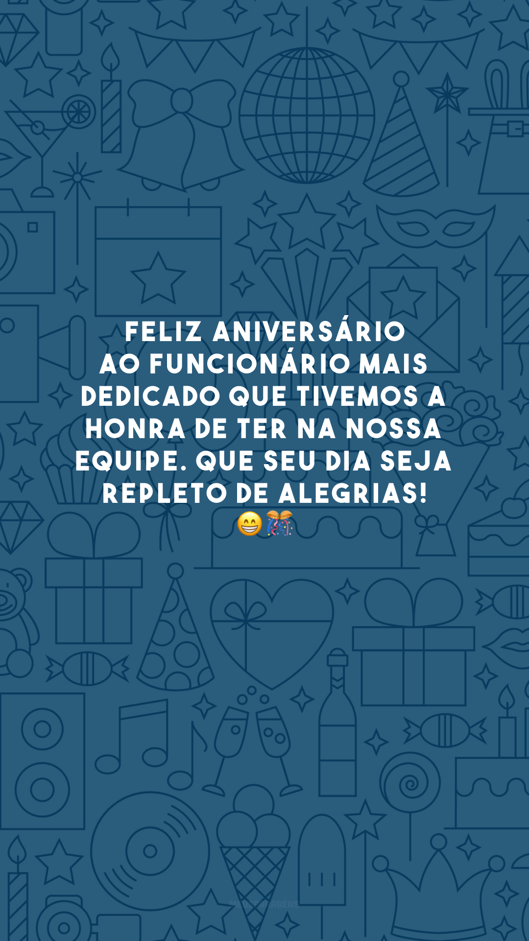 Feliz aniversário ao funcionário mais dedicado que tivemos a honra de ter na nossa equipe. Que seu dia seja repleto de alegrias! 😁🎊