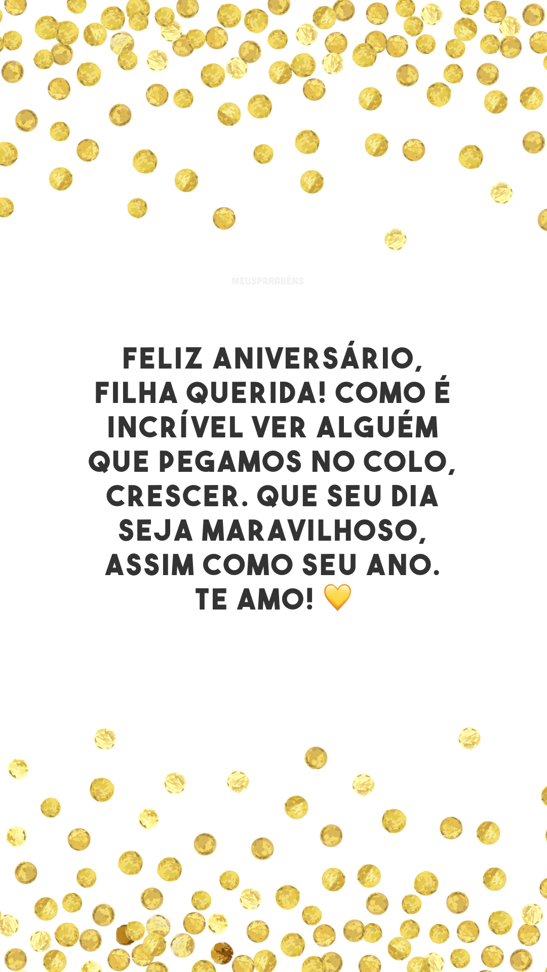 Feliz aniversário, filha querida! Como é incrível ver alguém que pegamos no colo, crescer. Que seu dia seja maravilhoso, assim como seu ano. Te amo! 💛