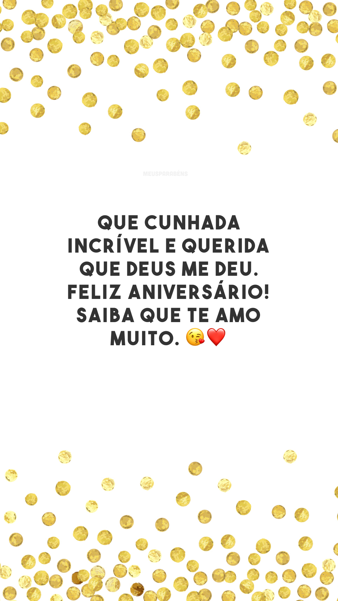 Que cunhada incrível e querida que Deus me deu. Feliz aniversário! Saiba que te amo muito. 😘❤️