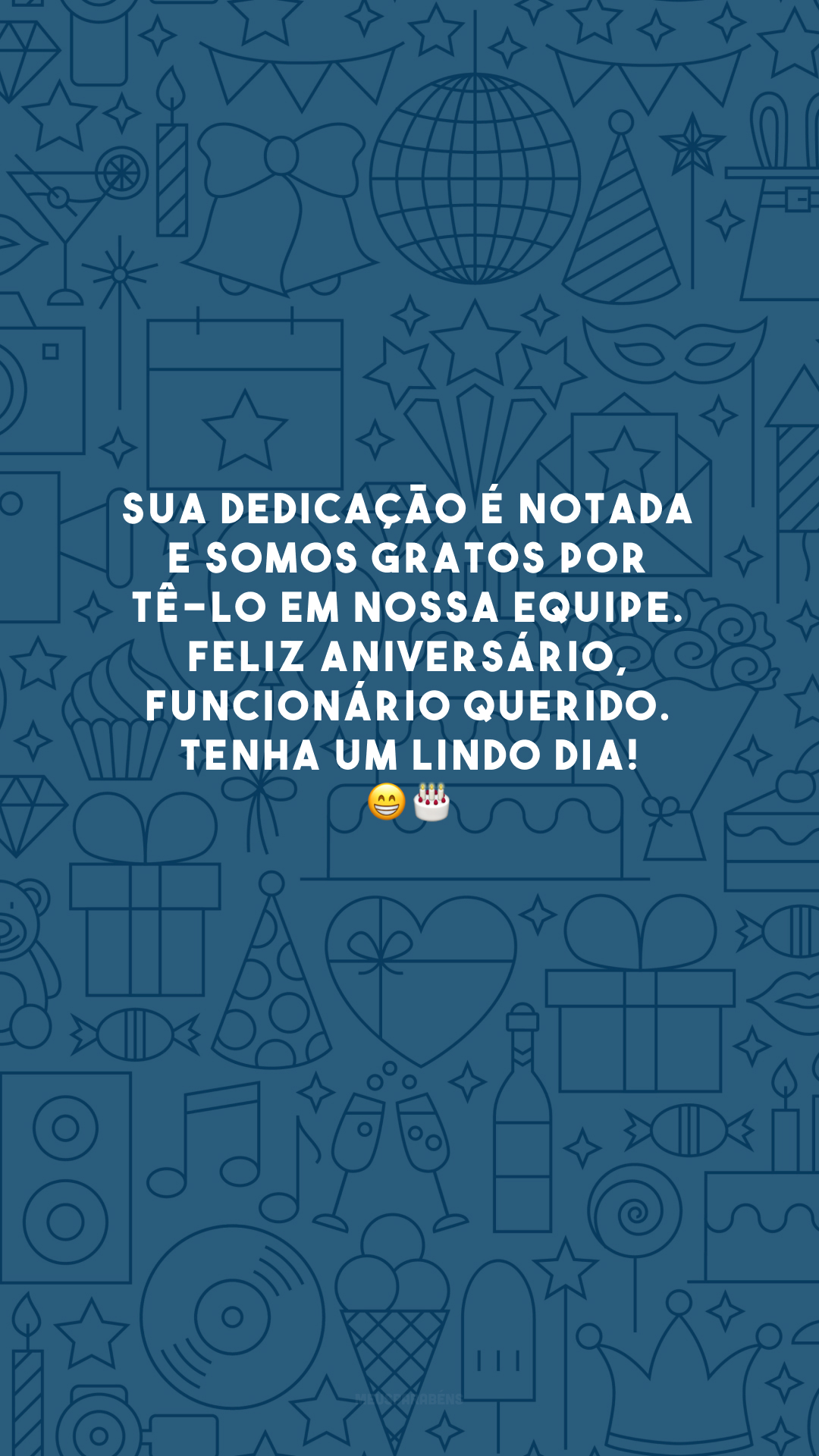 Sua dedicação é notada e somos gratos por tê-lo em nossa equipe. Feliz aniversário, funcionário querido. Tenha um lindo dia! 😁🎂