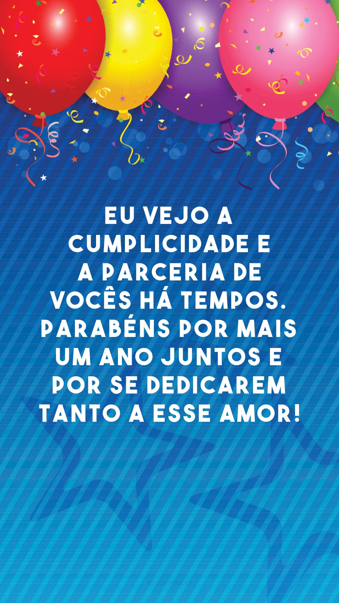 Eu vejo a cumplicidade e a parceria de vocês há tempos. Parabéns por mais um ano juntos e por se dedicarem tanto a esse amor!