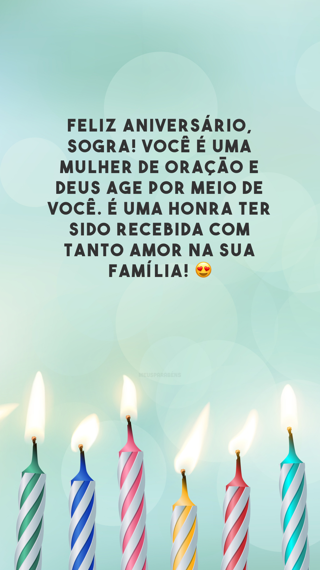 Feliz aniversário, sogra! Você é uma mulher de oração e Deus age por meio de você. É uma honra ter sido recebida com tanto amor na sua família! 😍