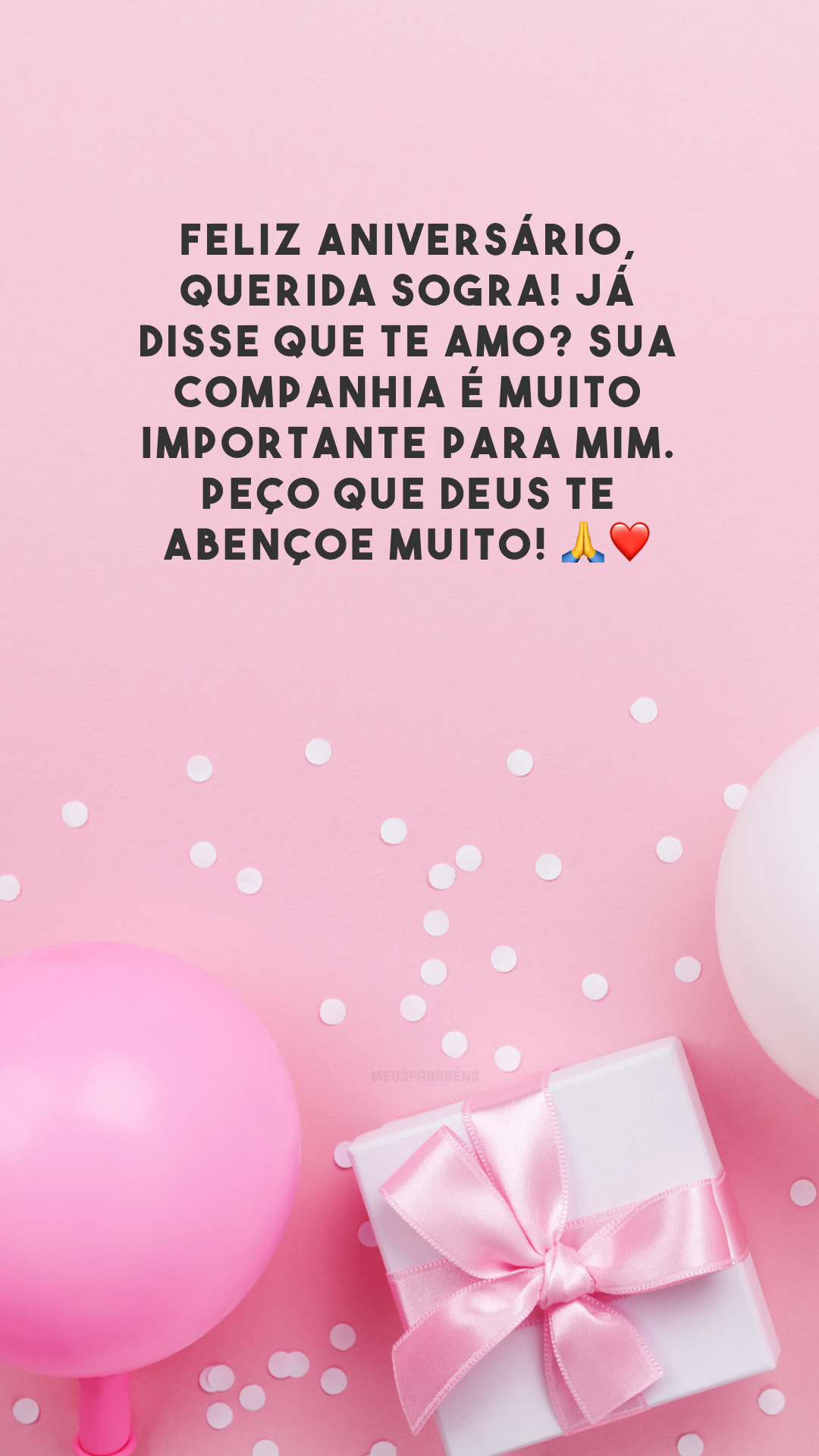 Feliz aniversário, querida sogra! Já disse que te amo? Sua companhia é muito importante para mim. Peço que Deus te abençoe muito! 🙏❤️