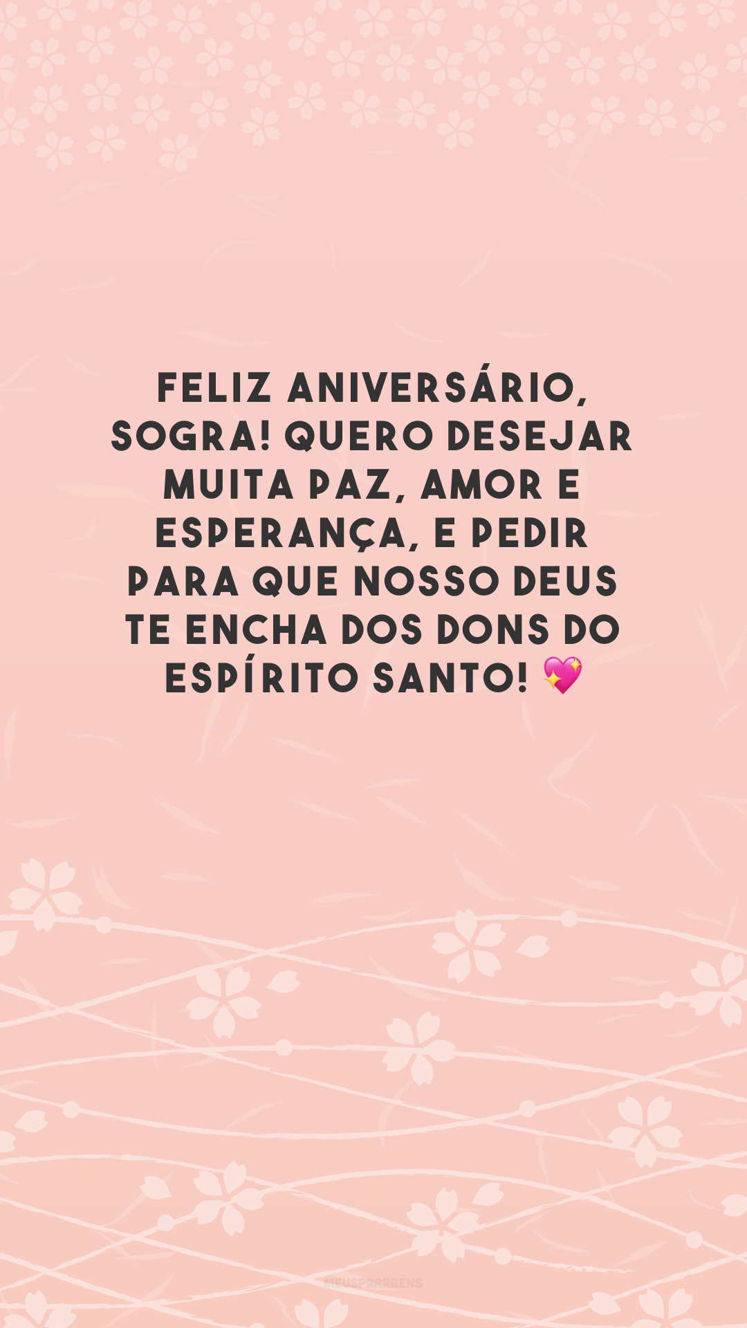 Feliz aniversário, sogra! Quero desejar muita paz, amor e esperança, e pedir para que nosso Deus te encha dos dons do Espírito Santo! 💖