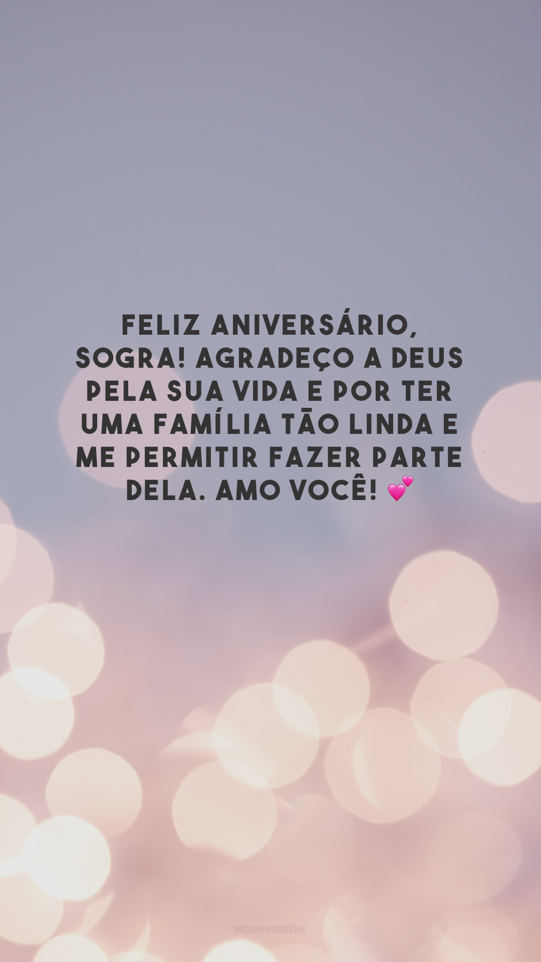 Feliz aniversário, sogra! Agradeço a Deus pela sua vida e por ter uma família tão linda e me permitir fazer parte dela. Amo você! 💕