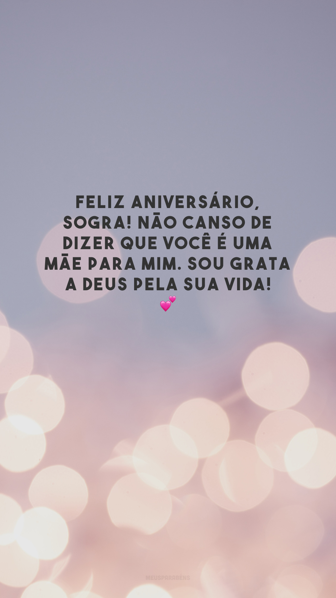 Feliz aniversário, sogra! Não canso de dizer que você é uma mãe para mim. Sou grata a Deus pela sua vida! 💕