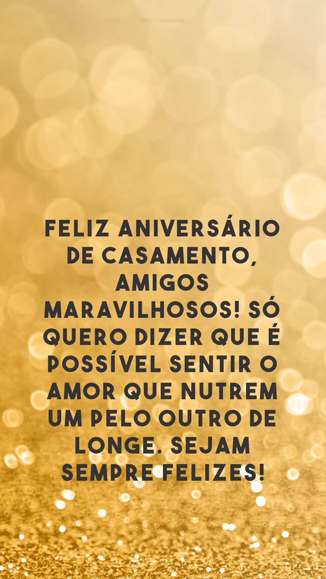 Feliz aniversário de casamento, amigos maravilhosos! Só quero dizer que é possível sentir o amor que nutrem um pelo outro de longe. Sejam sempre felizes!