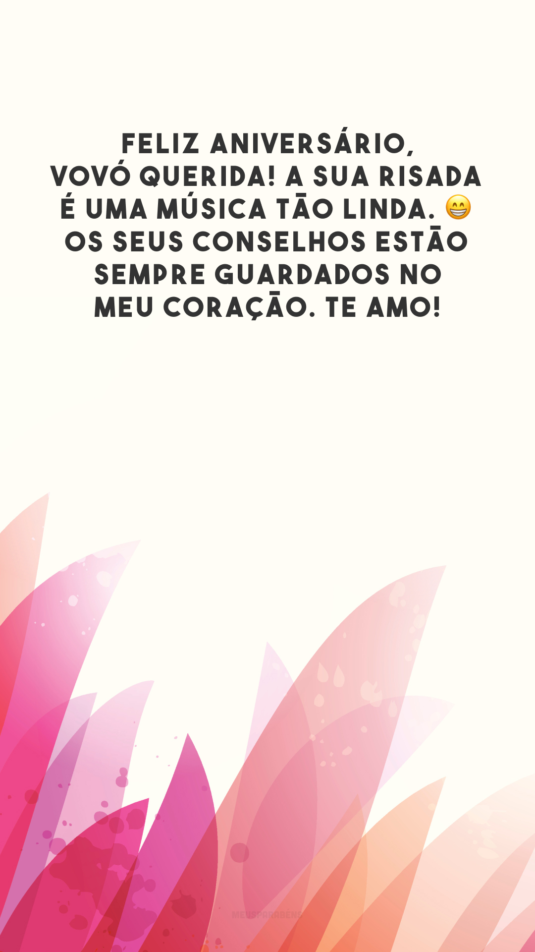 Feliz aniversário, vovó querida! A sua risada é uma música tão linda. 😁 Os seus conselhos estão sempre guardados no meu coração. Te amo!