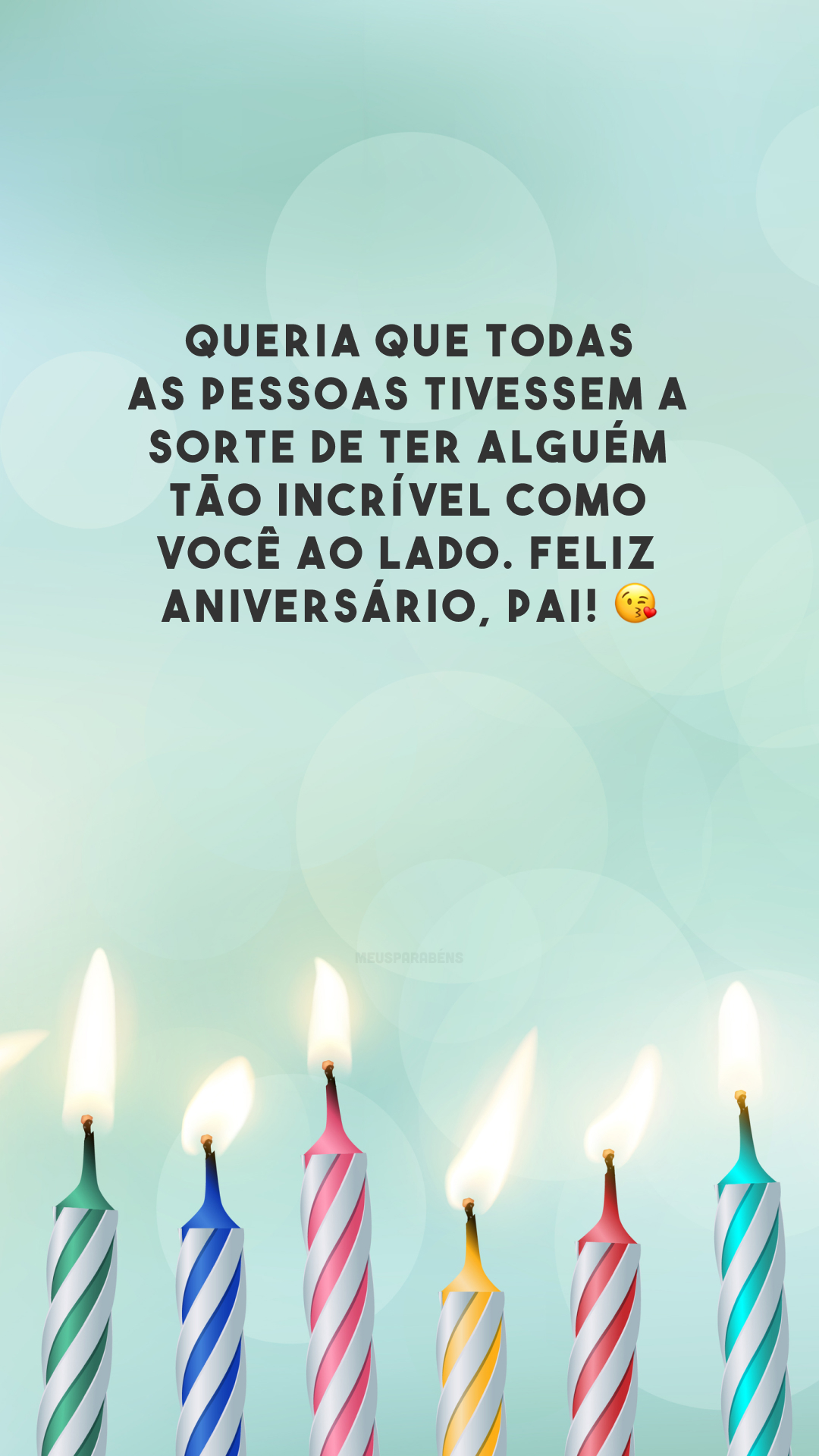 Queria que todas as pessoas tivessem a sorte de ter alguém tão incrível como você ao lado. Feliz aniversário, pai! 😘