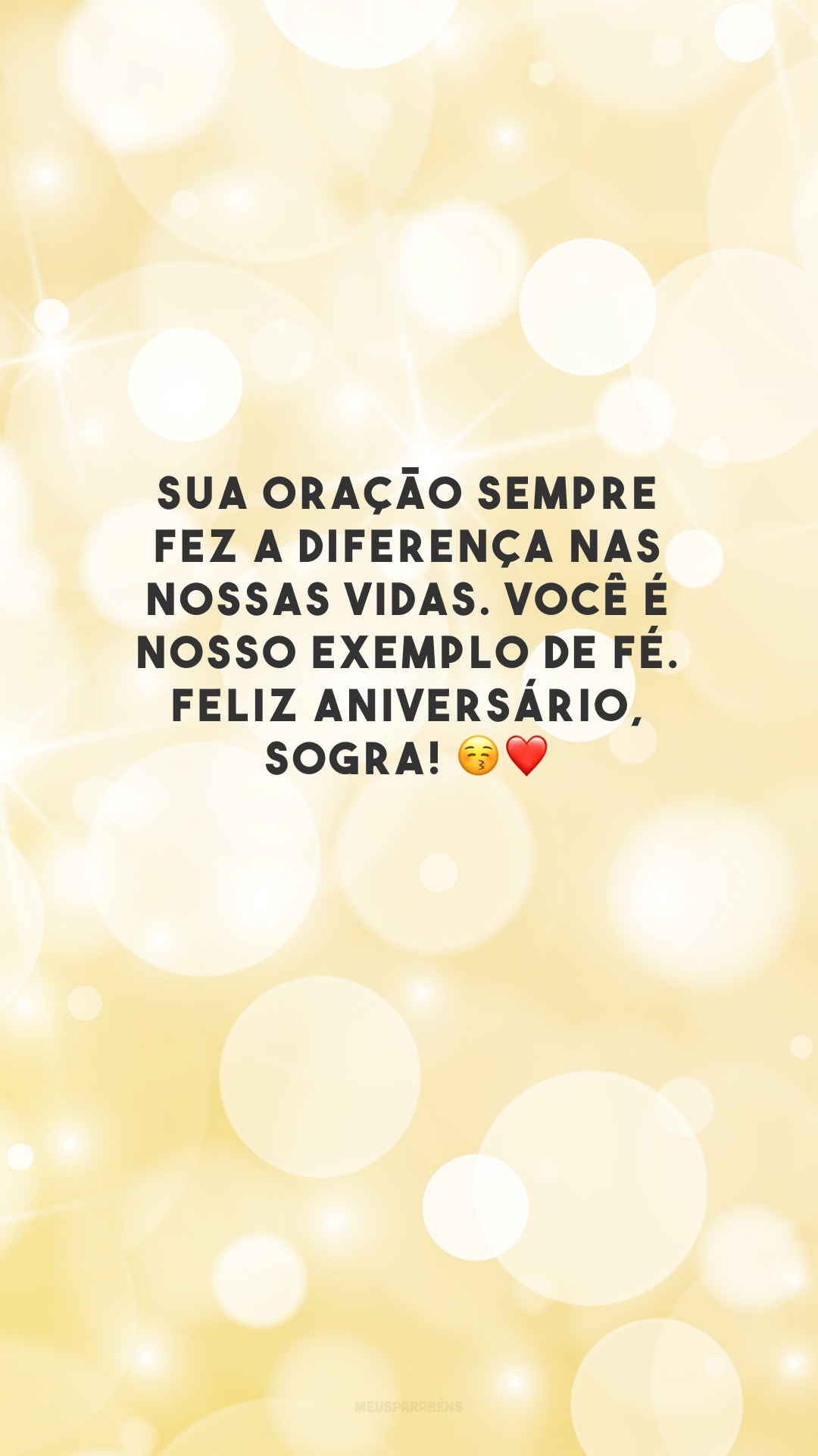 Sua oração sempre fez a diferença nas nossas vidas. Você é nosso exemplo de fé. Feliz aniversário, sogra! 😚❤️