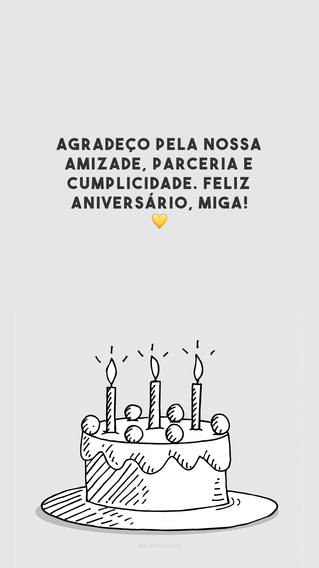 Agradeço pela nossa amizade, parceria e cumplicidade. Feliz aniversário, miga! 💛