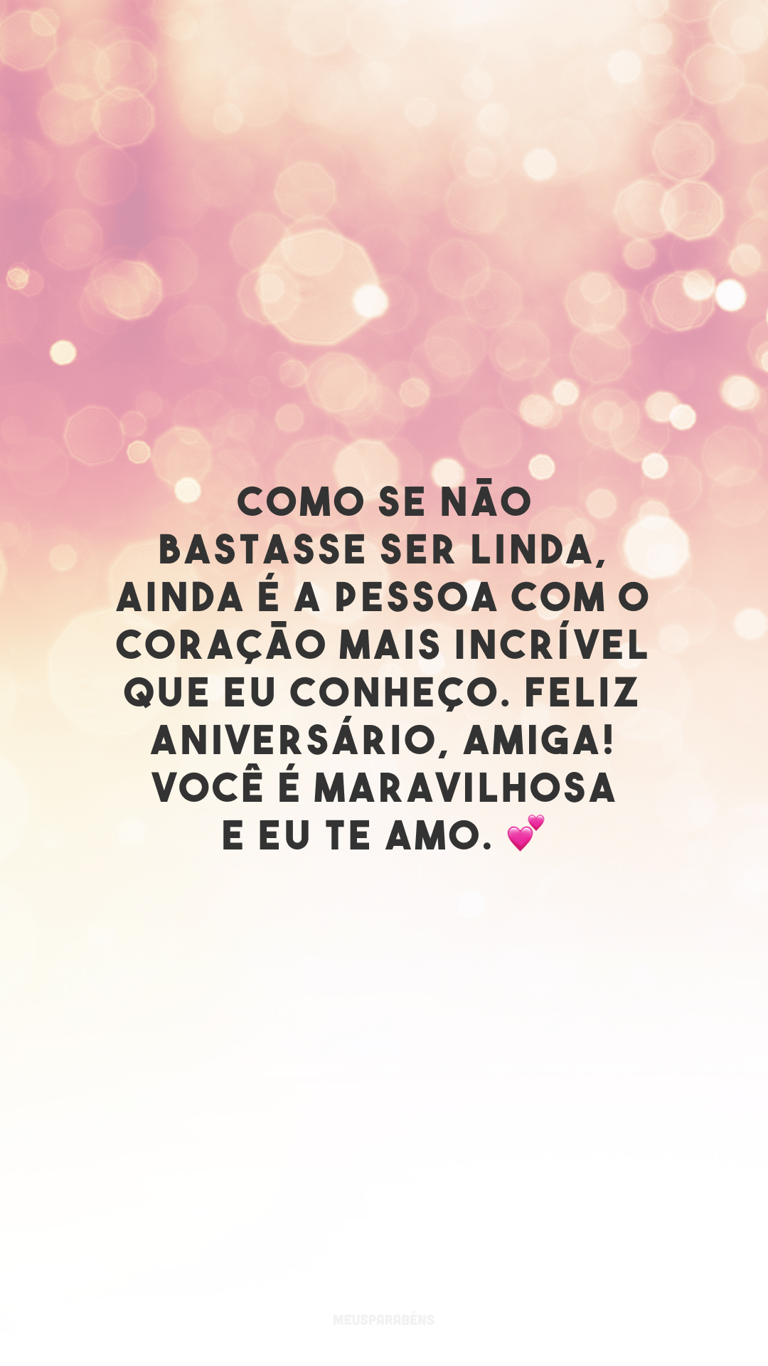 Como se não bastasse ser linda, ainda é a pessoa com o coração mais incrível que eu conheço. Feliz aniversário, amiga! Você é maravilhosa e eu te amo. 💕