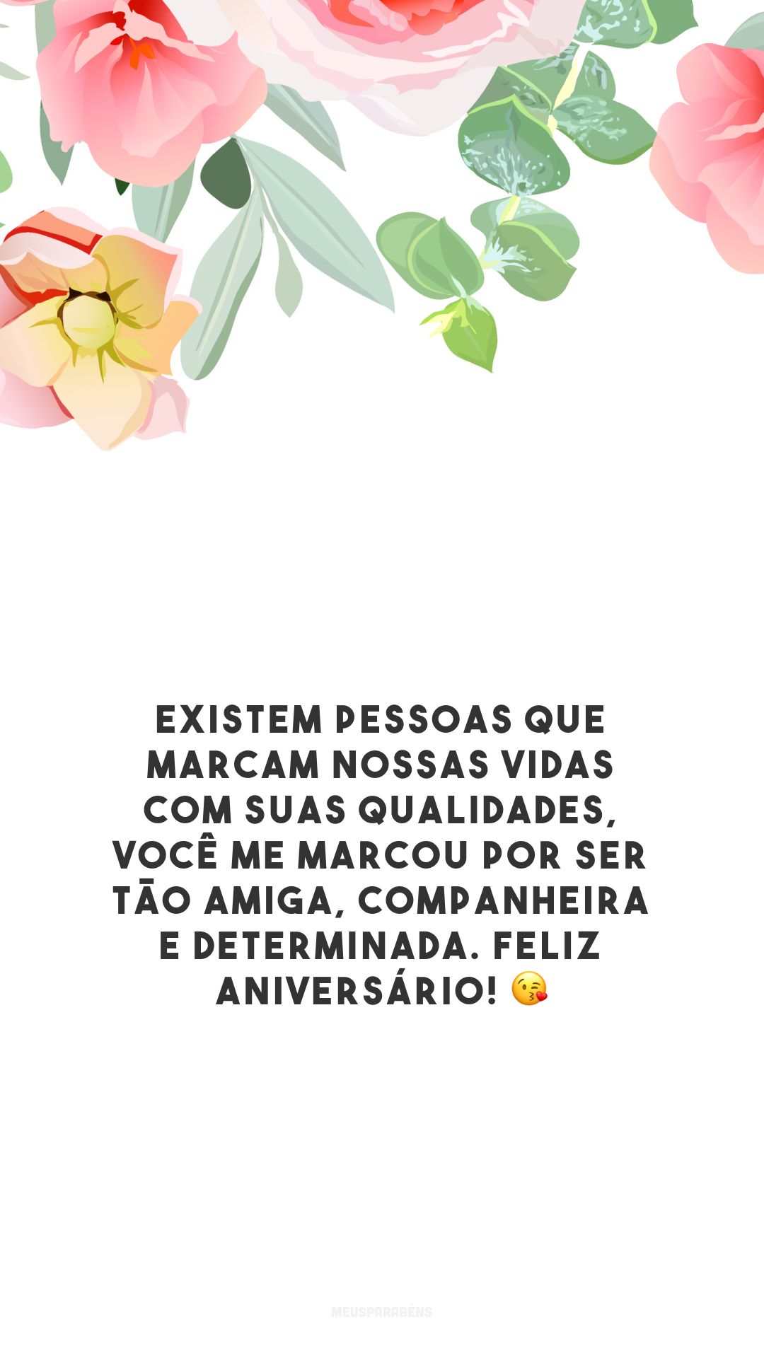 Existem pessoas que marcam nossas vidas com suas qualidades, você me marcou por ser tão amiga, companheira e determinada. Feliz aniversário! 😘