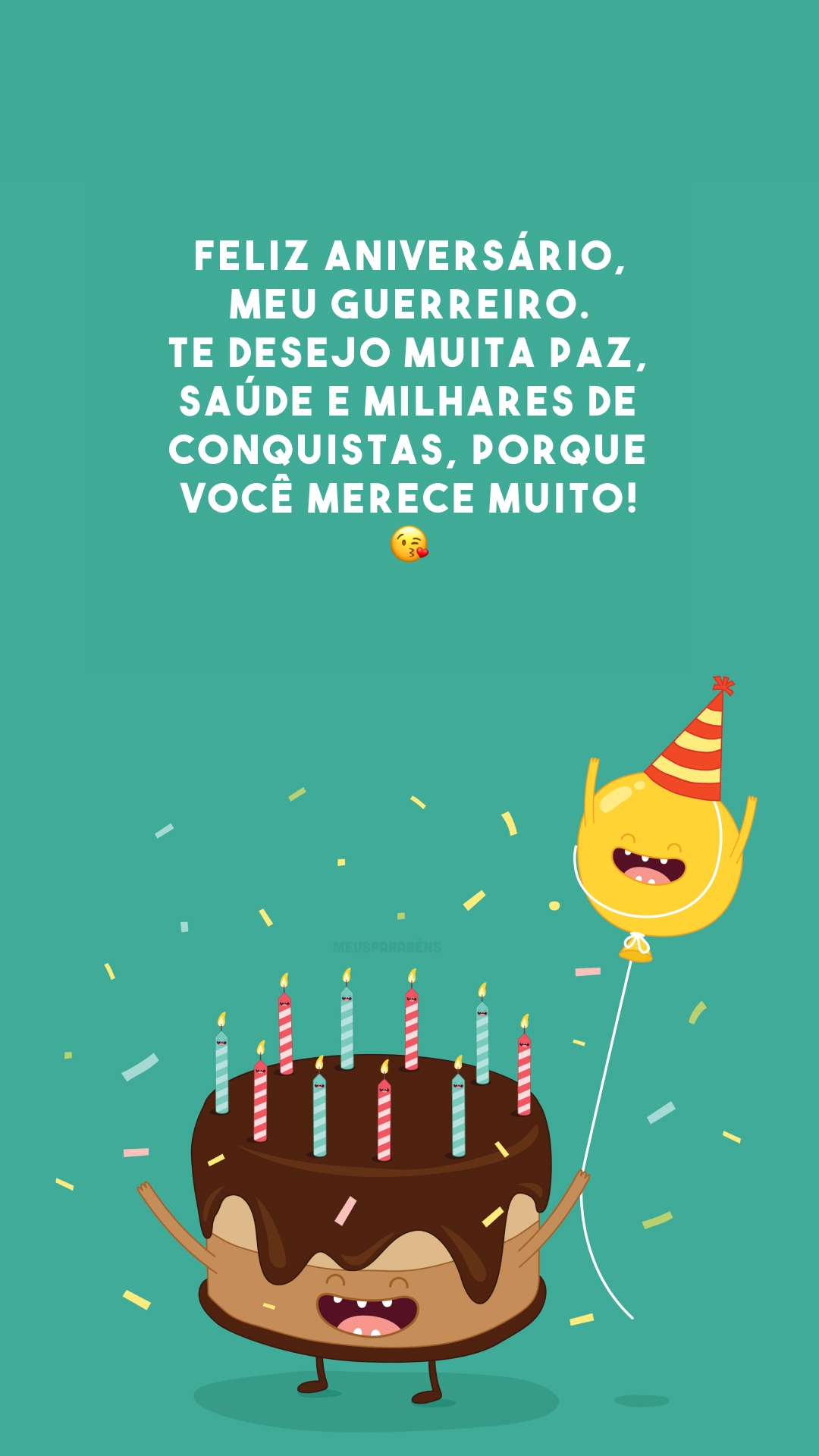 Feliz aniversário, meu guerreiro. Te desejo muita paz, saúde e milhares de conquistas, porque você merece muito! 😘