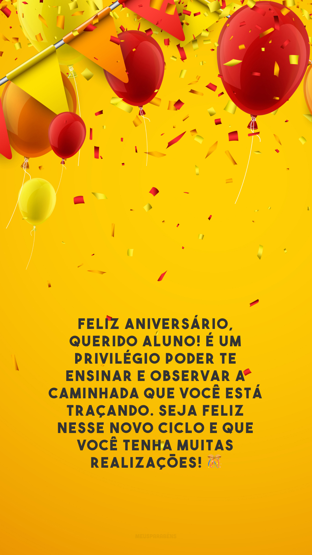 Feliz aniversário, querido aluno! É um privilégio poder te ensinar e observar a caminhada que você está traçando. Seja feliz nesse novo ciclo e que você tenha muitas realizações! 🎊