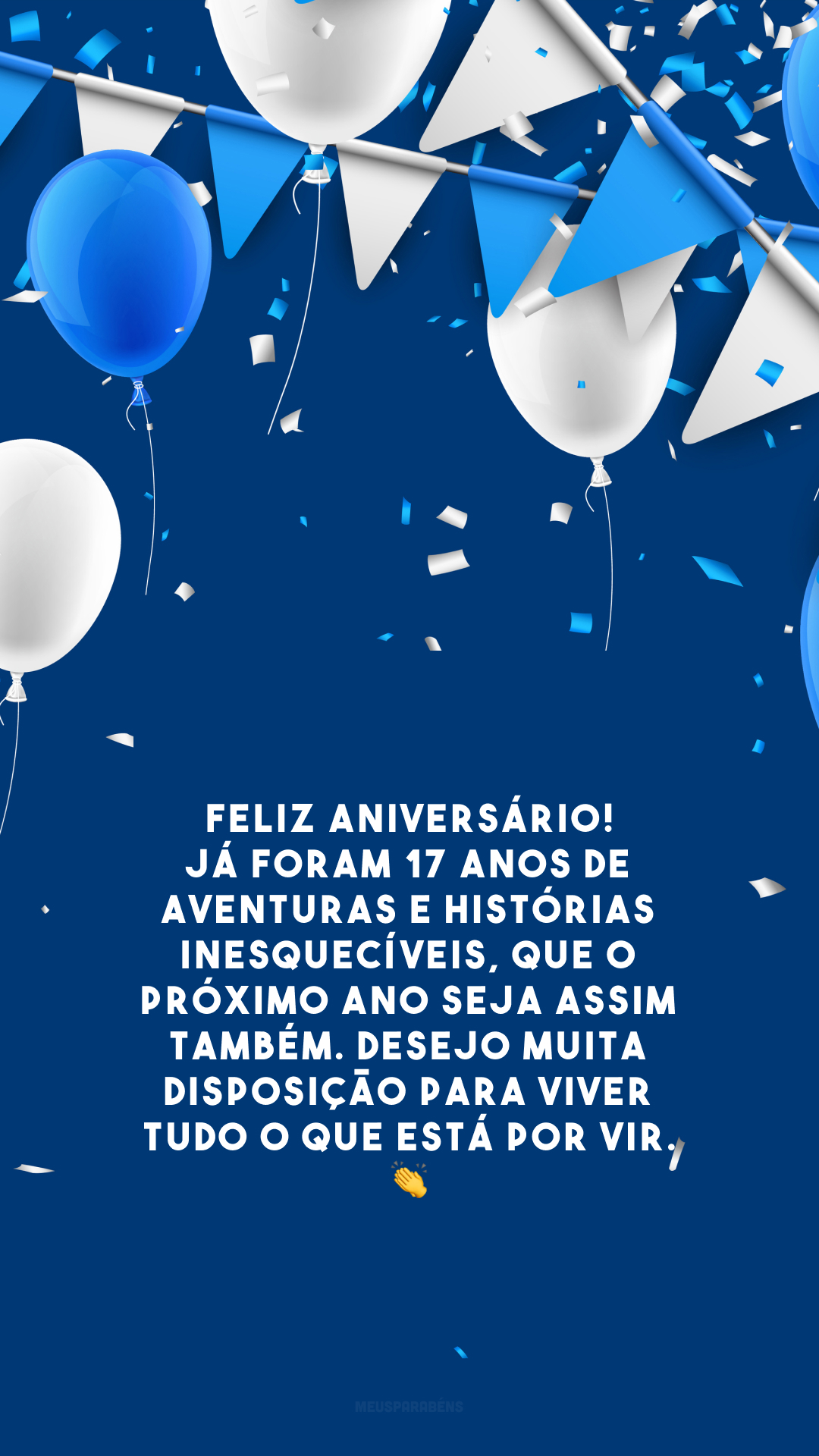 Feliz aniversário! Já foram 17 anos de aventuras e histórias inesquecíveis, que o próximo ano seja assim também. Desejo muita disposição para viver tudo o que está por vir. 👏