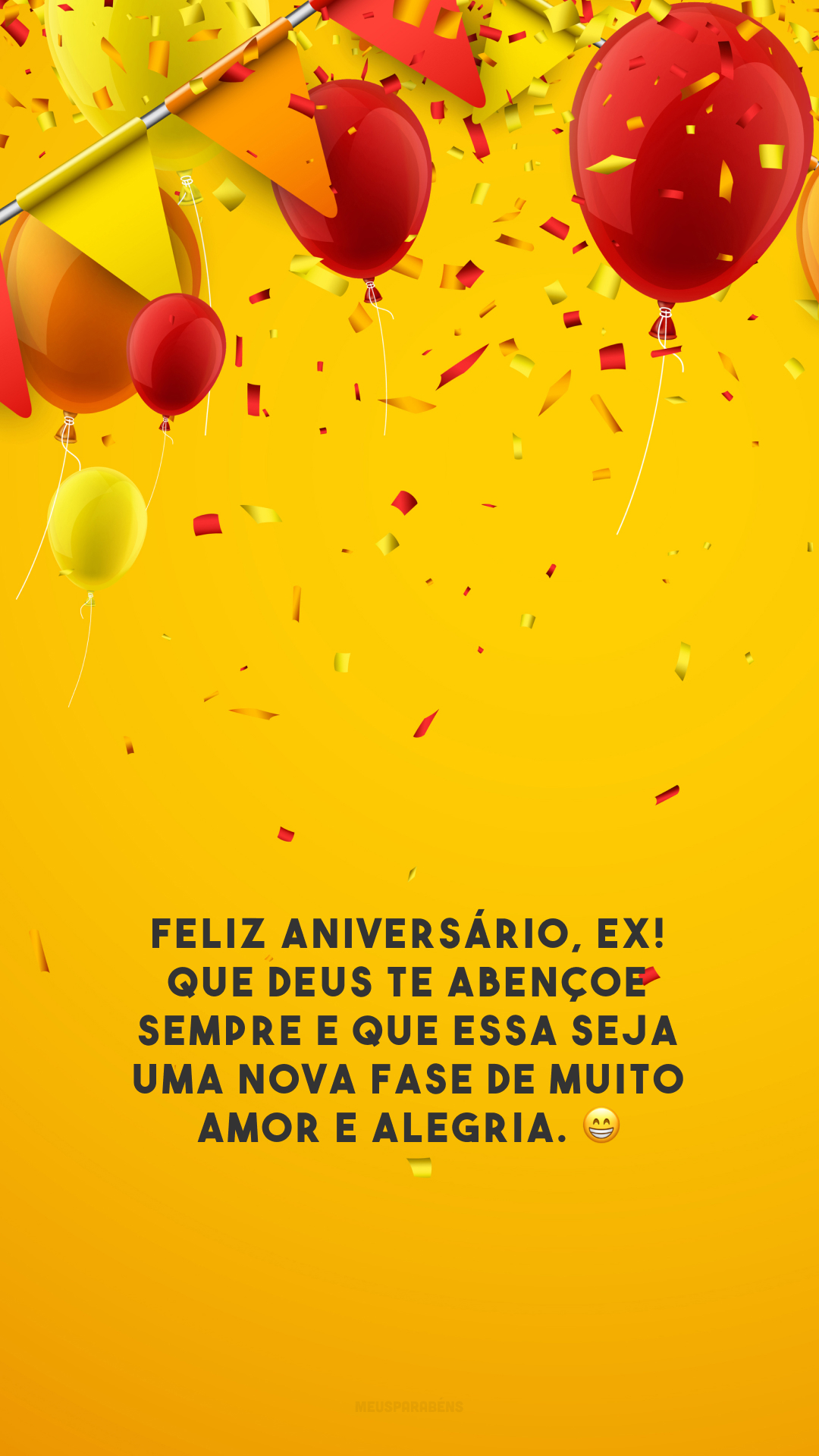 Feliz aniversário, ex! Que Deus te abençoe sempre e que essa seja uma nova fase de muito amor e alegria. 😁