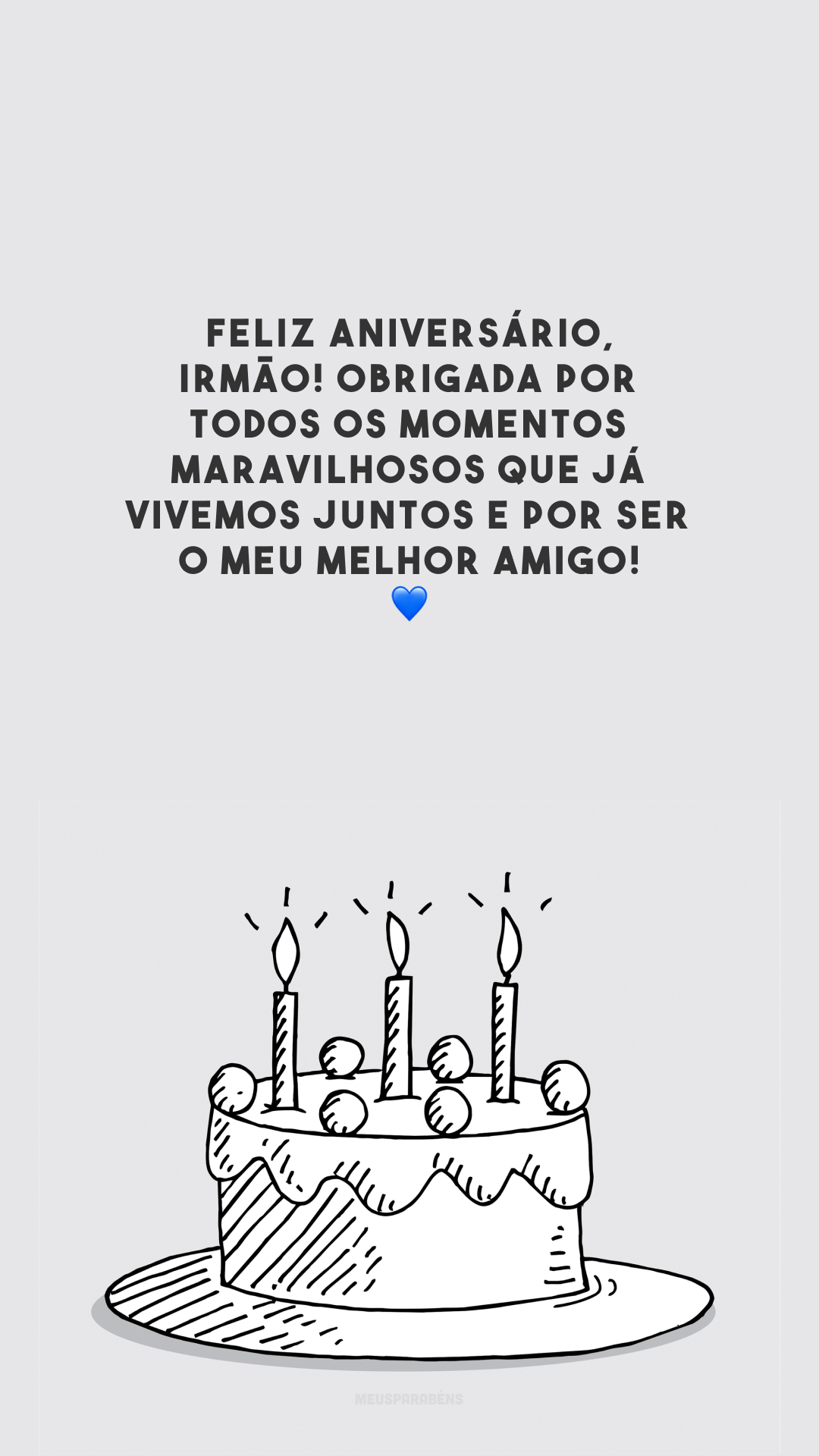 Feliz aniversário, irmão! Obrigada por todos os momentos maravilhosos que já vivemos juntos e por ser o meu melhor amigo! 💙